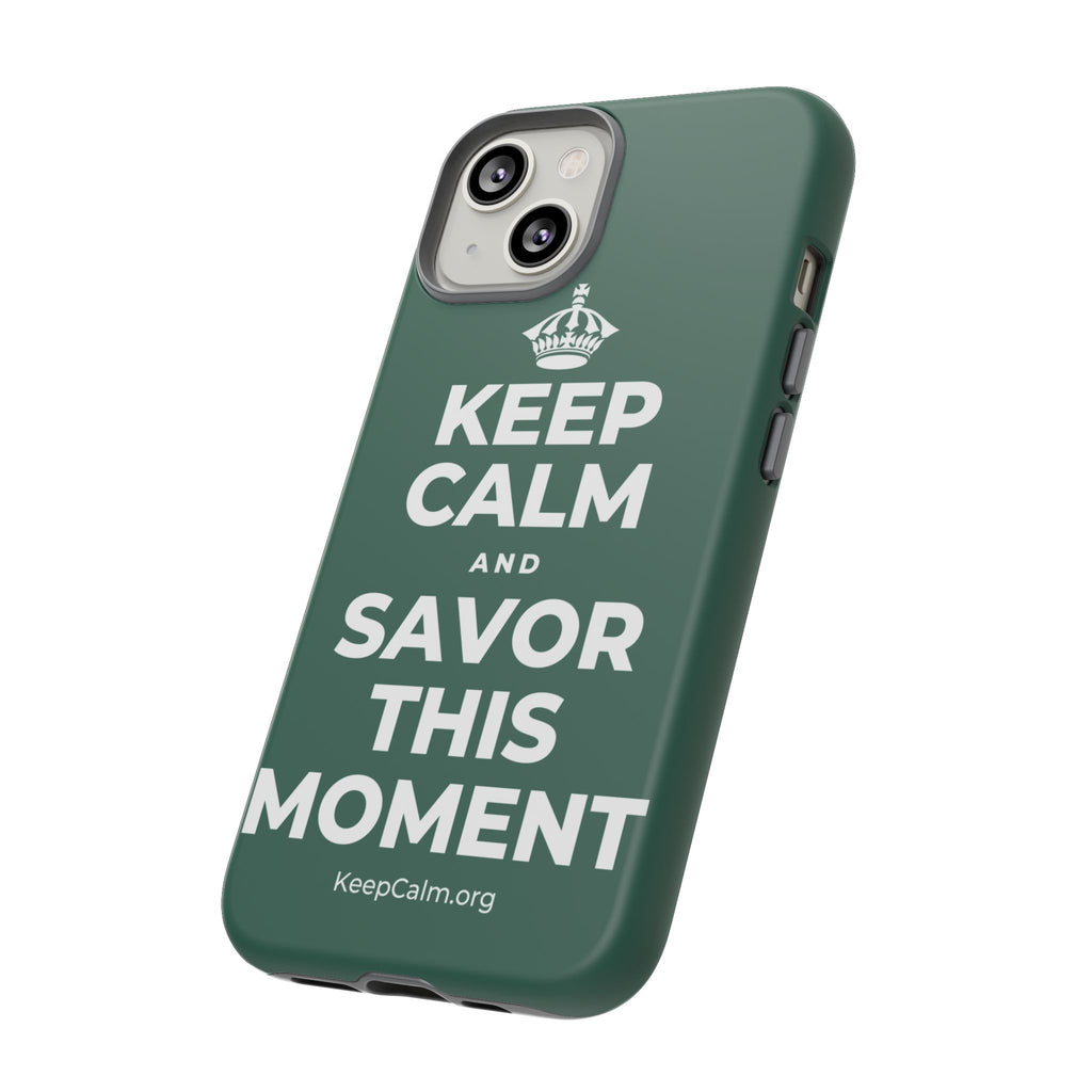 KEEP CALM AND SAVOR THIS MOMENT Phone Case