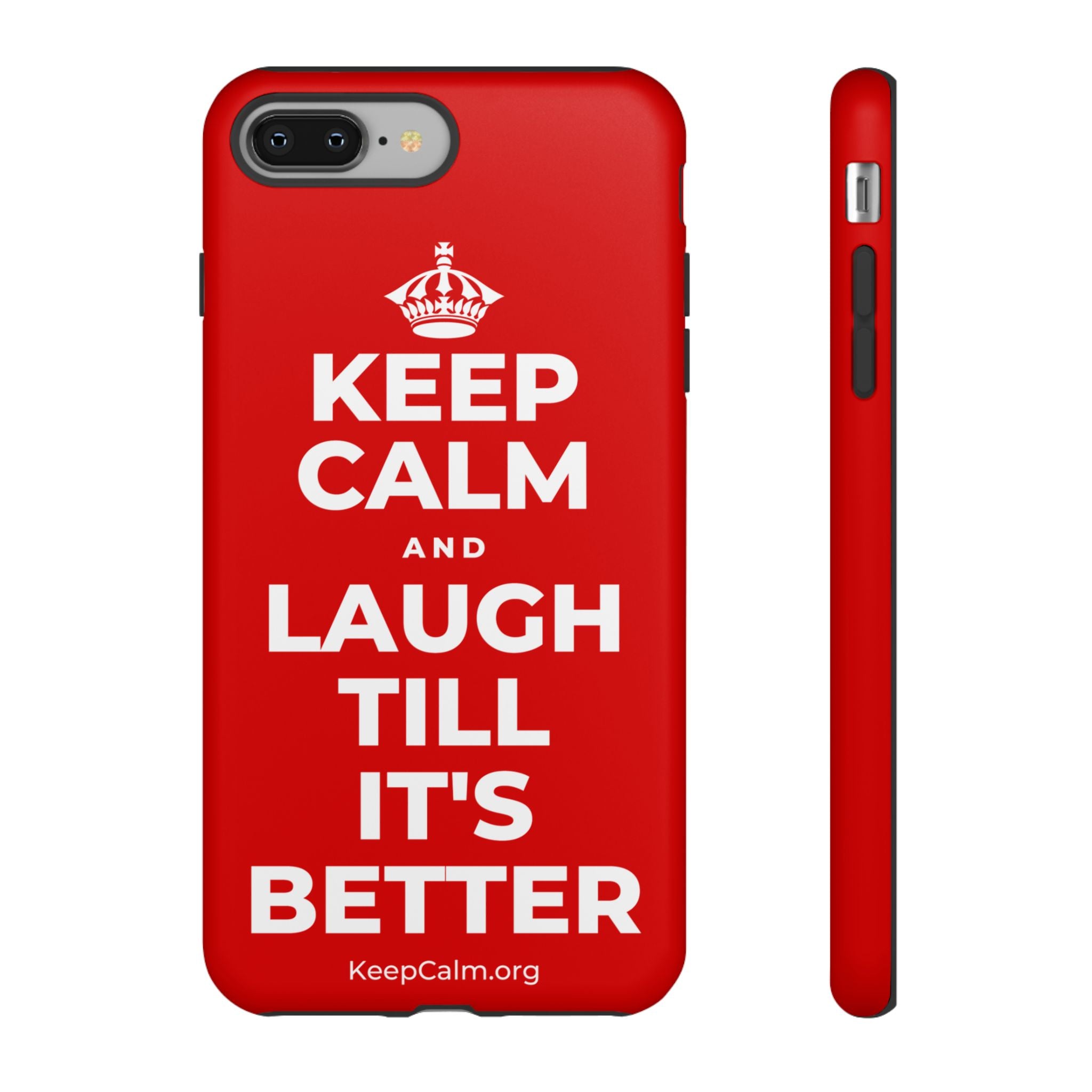 KEEP CALM AND LAUGH TILL IT'S BETTER Phone Case