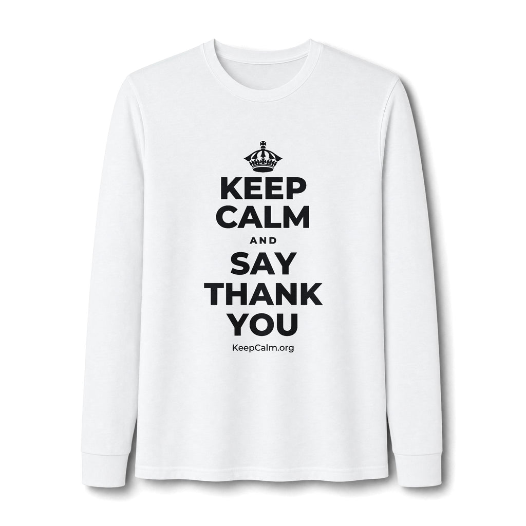 KEEP CALM AND SAY THANK YOU Long Sleeve Tee