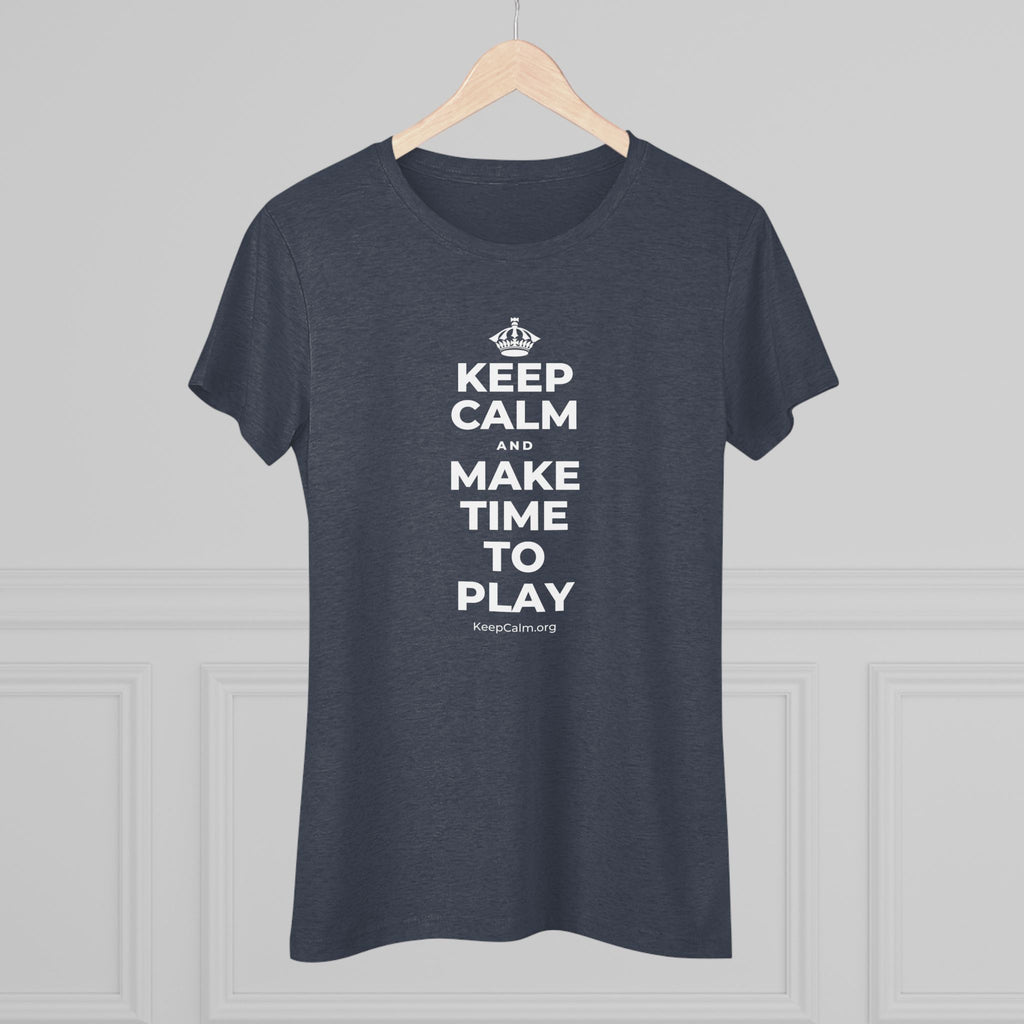 KEEP CALM AND MAKE TIME TO PLAY Women's Tri-Blend Tee