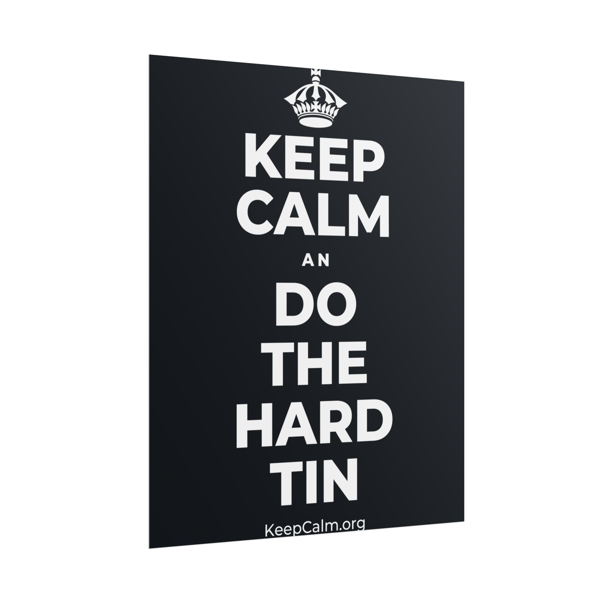 KEEP CALM AN DO THE HARD TIN Poster (Dark)