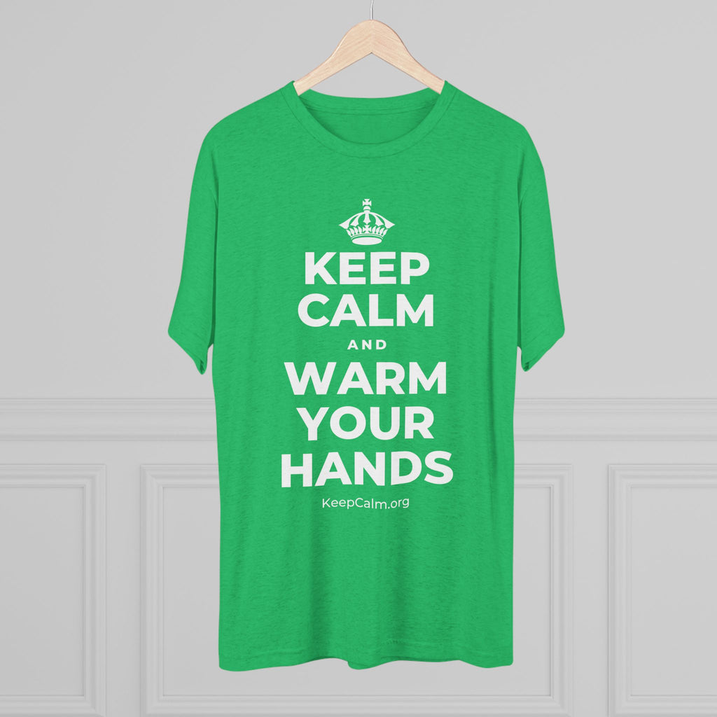 KEEP CALM AND WARM YOUR HANDS Tri-Blend Tee