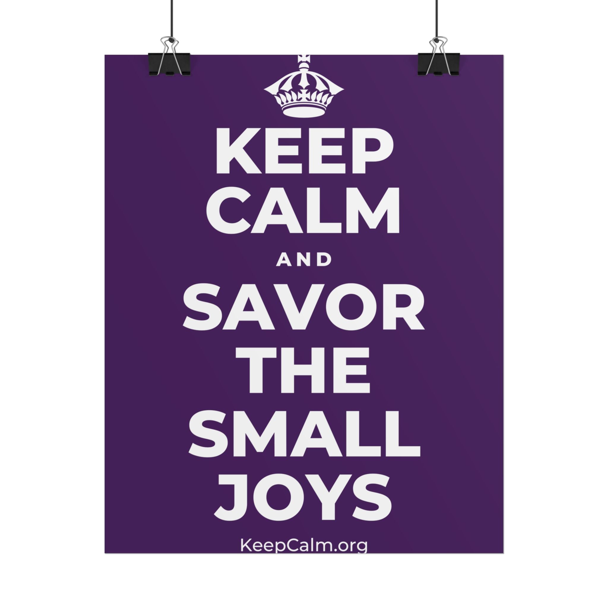 KEEP CALM AND SAVOR THE SMALL JOYS Poster