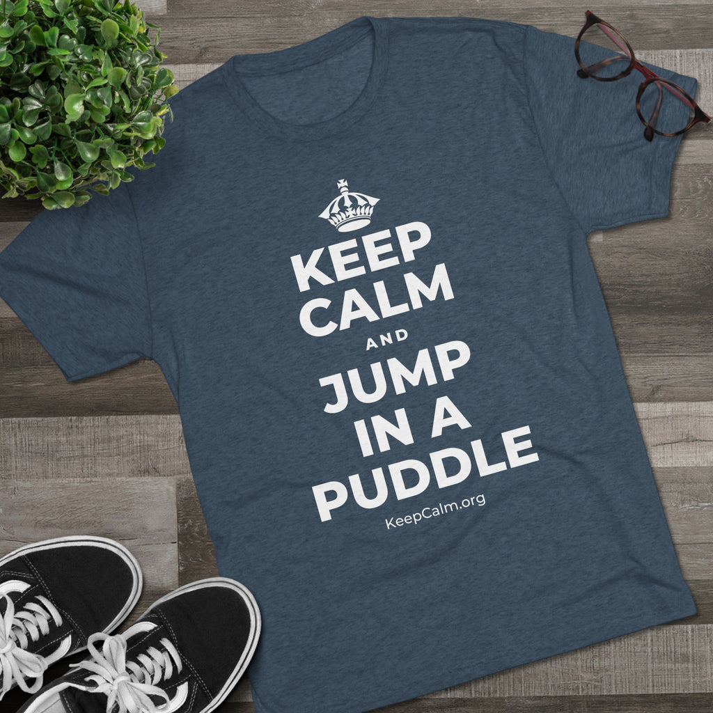 KEEP CALM AND JUMP IN A PUDDLE Tri-Blend Tee
