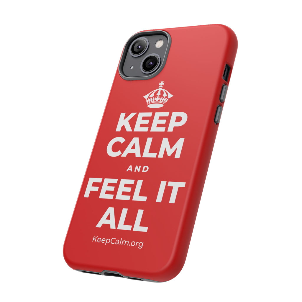 KEEP CALM AND FEEL IT ALL Phone Case