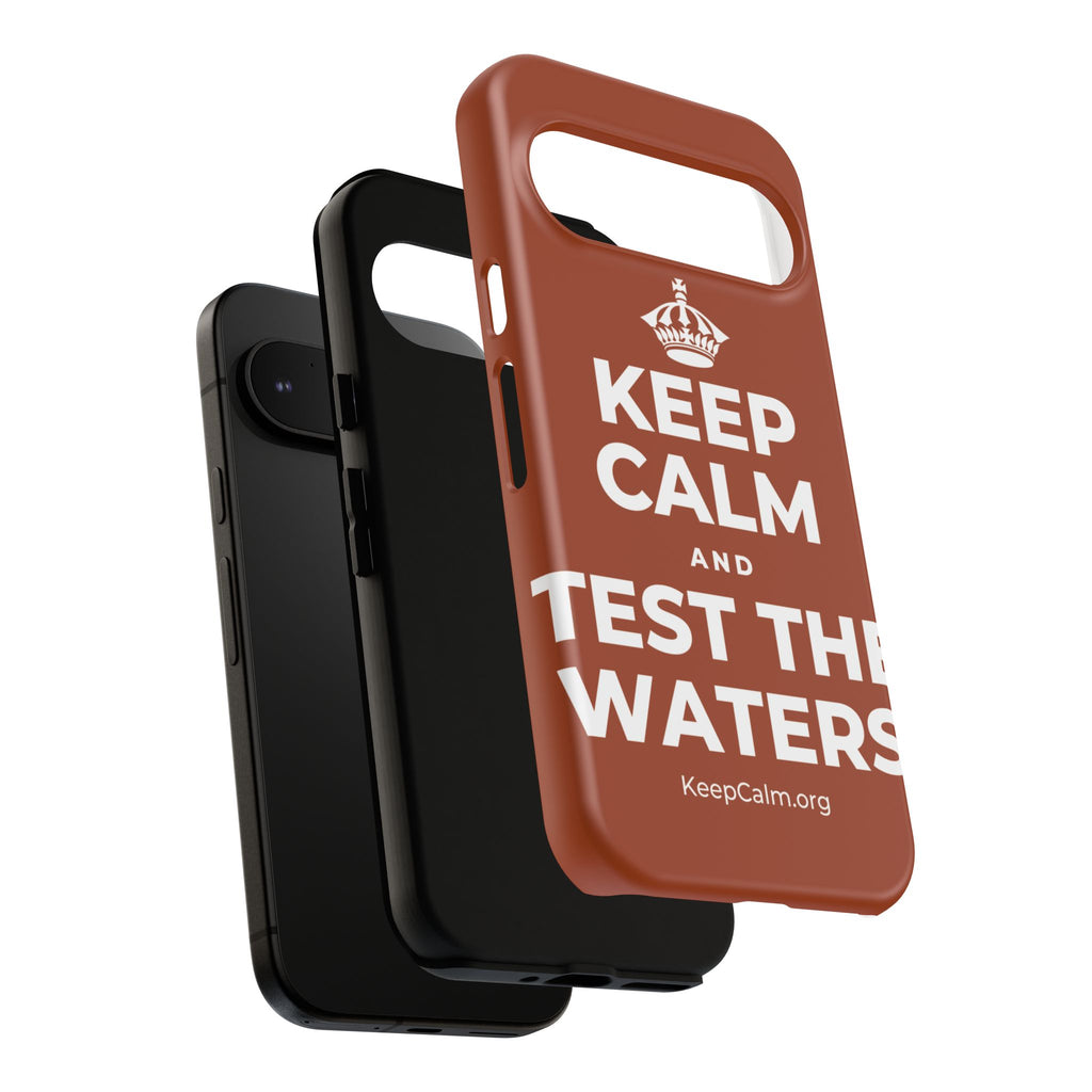 KEEP CALM AND TEST THE WATERS Phone Case