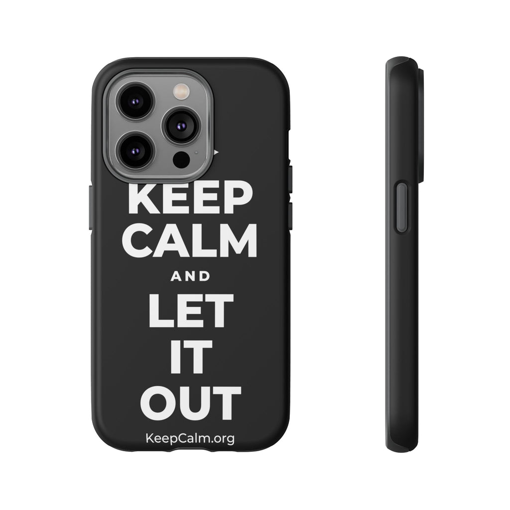 KEEP CALM AND LET IT OUT Phone Case