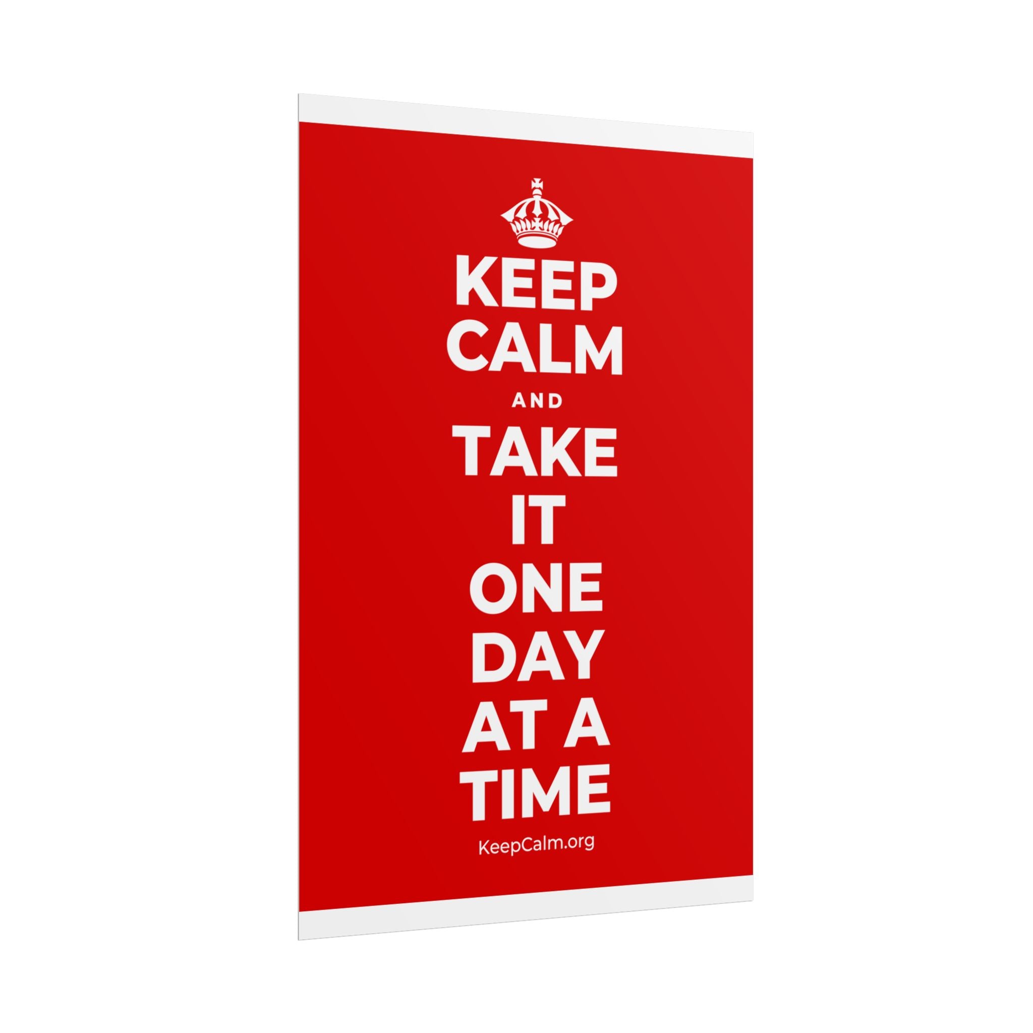 KEEP CALM AND TAKE IT ONE DAY AT A TIME Poster