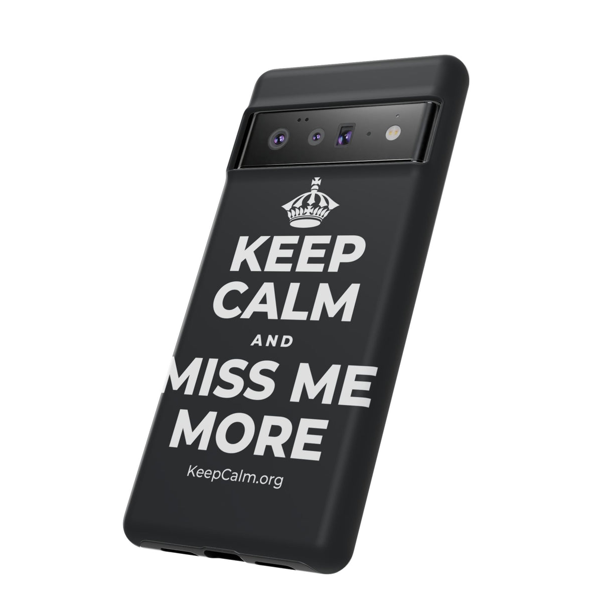 KEEP CALM AND MISS ME MORE Phone Case (Dark)