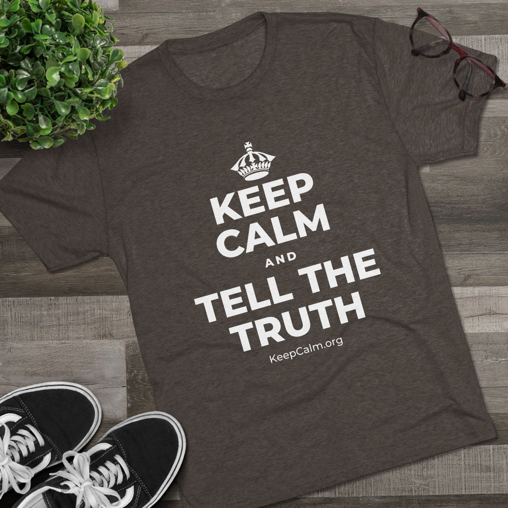 KEEP CALM AND TELL THE TRUTH Tri-Blend Tee