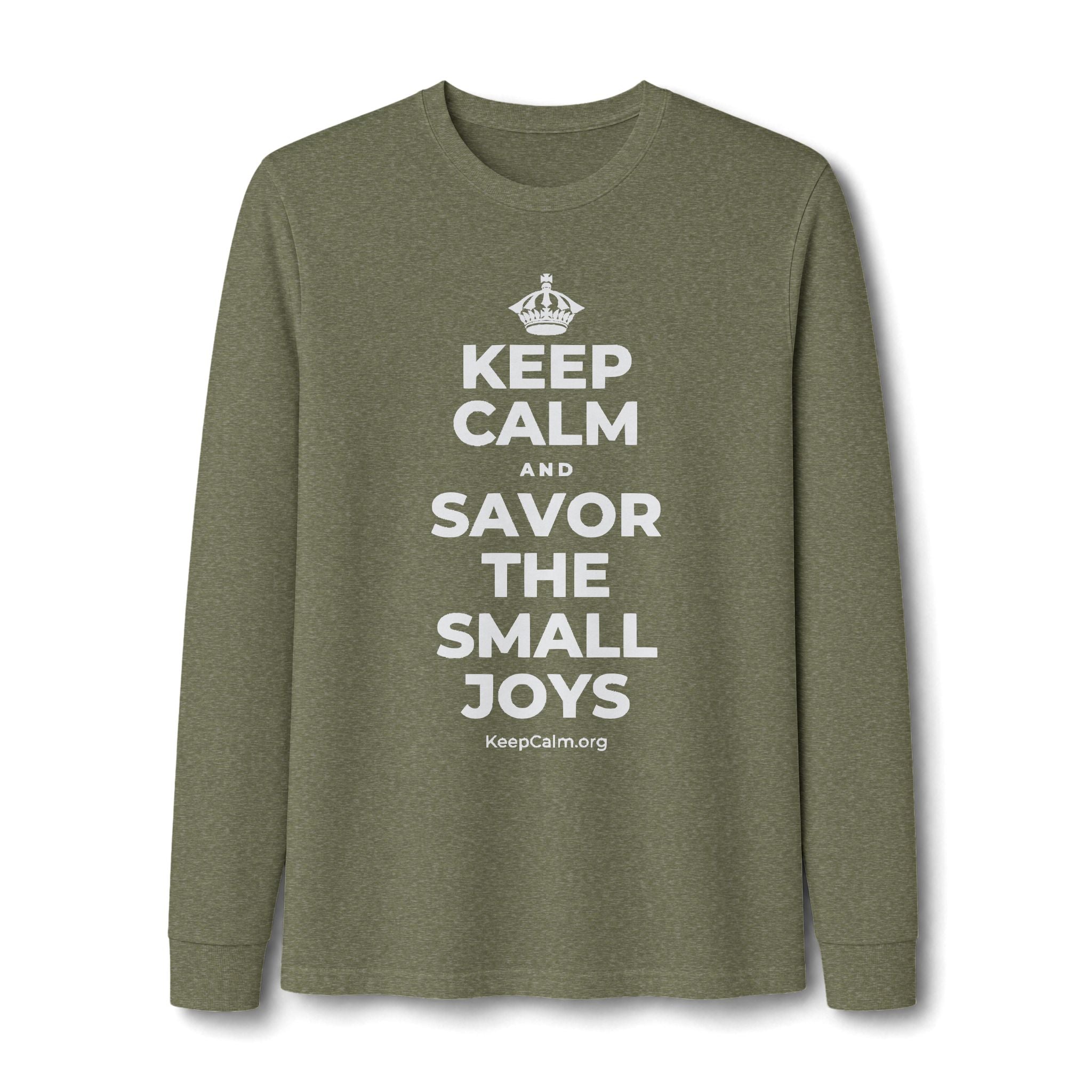 KEEP CALM AND SAVOR THE SMALL JOYS Long Sleeve Tee