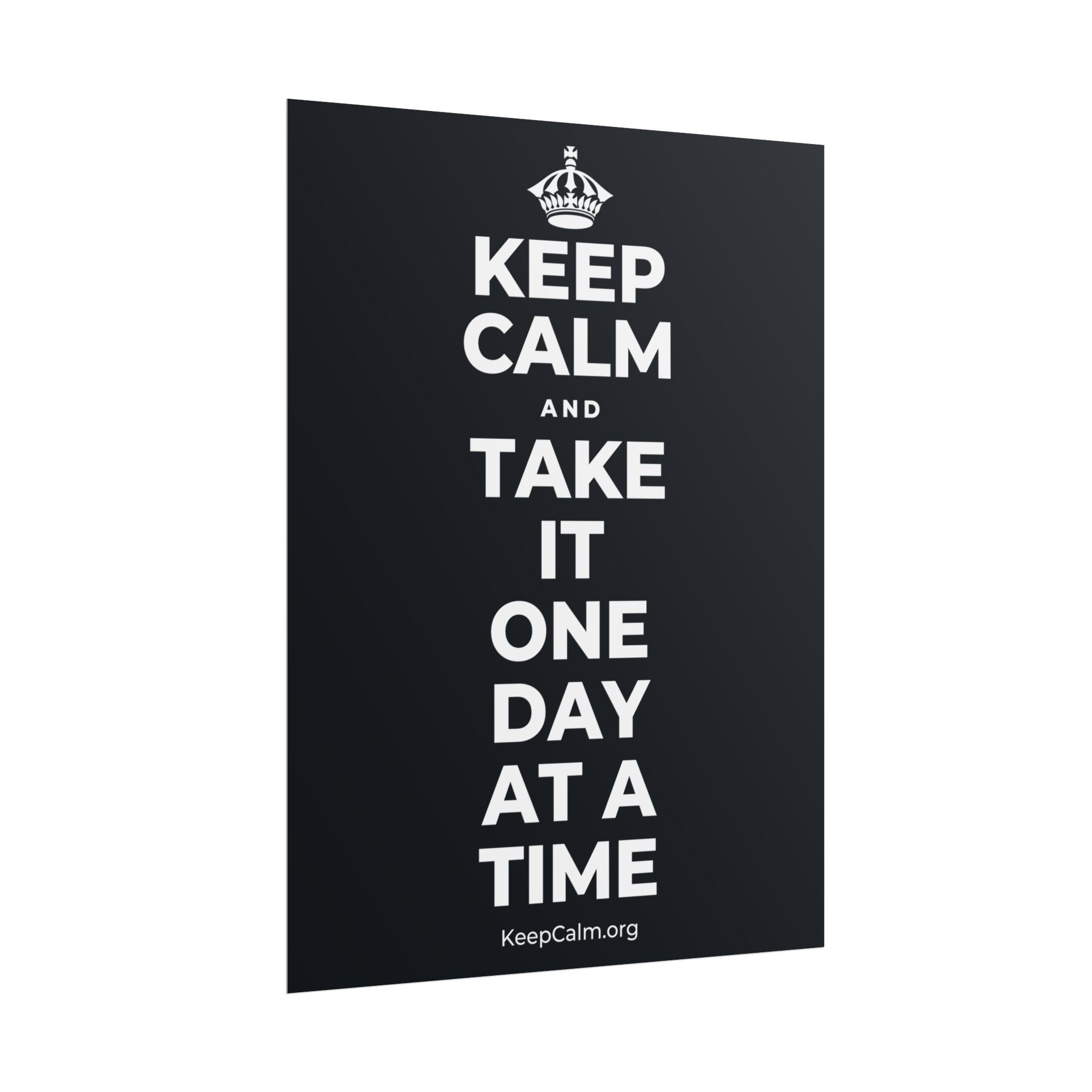 KEEP CALM AND TAKE IT ONE DAY AT A TIME Poster (Dark)