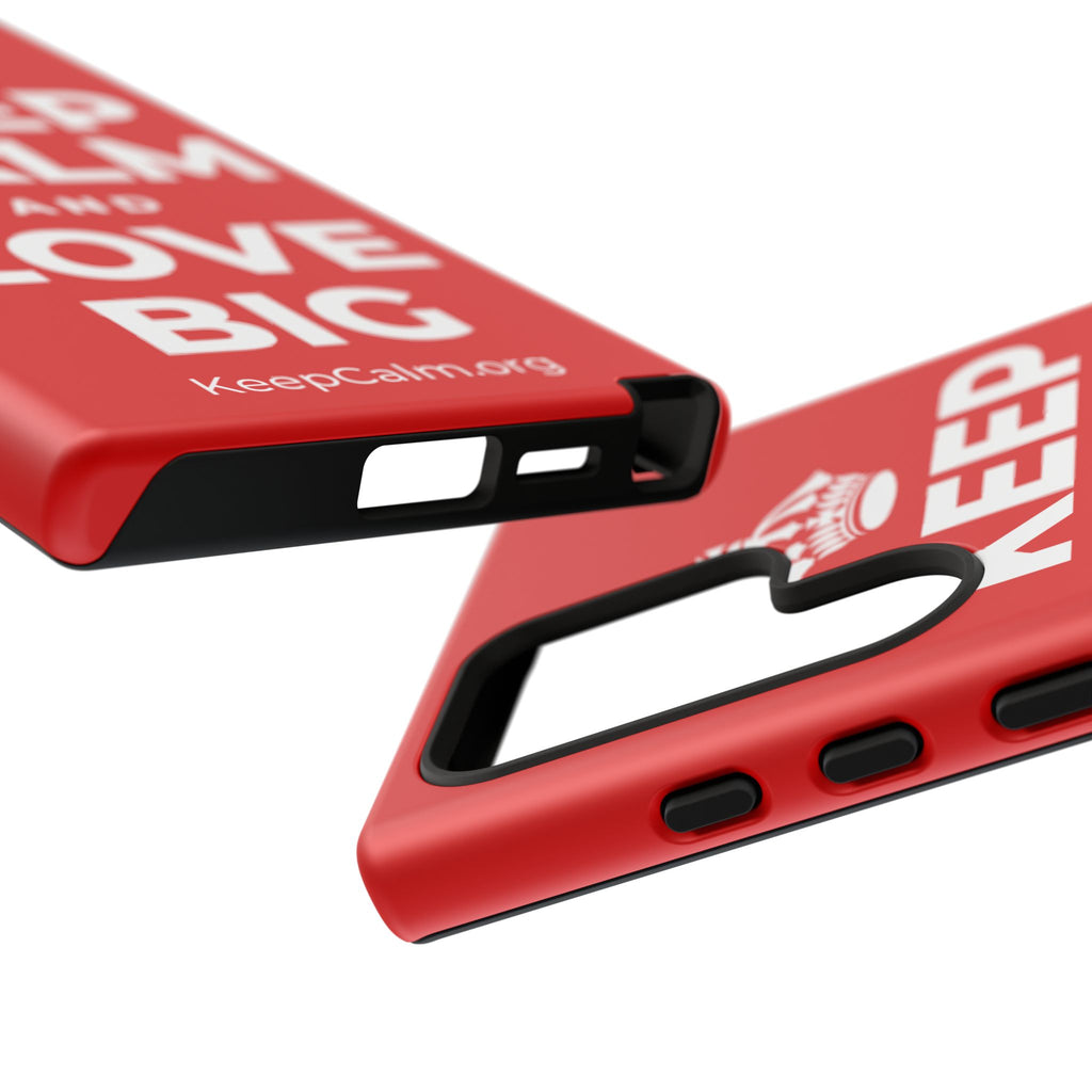 KEEP CALM AND LOVE BIG Phone Case