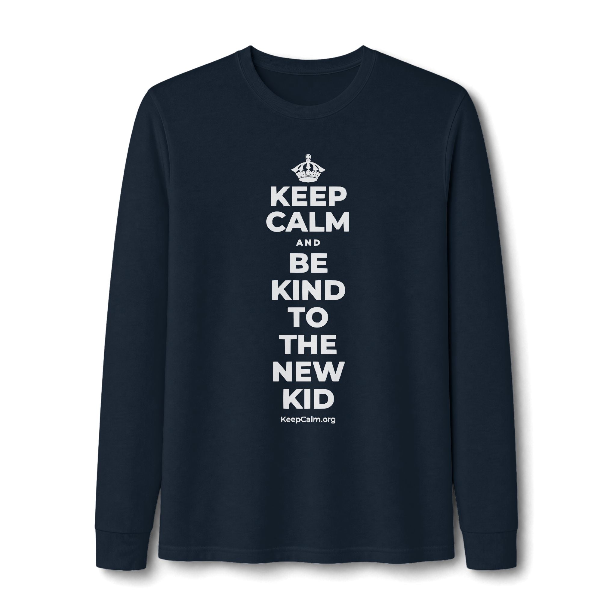 KEEP CALM AND BE KIND TO THE NEW KID Long Sleeve Tee