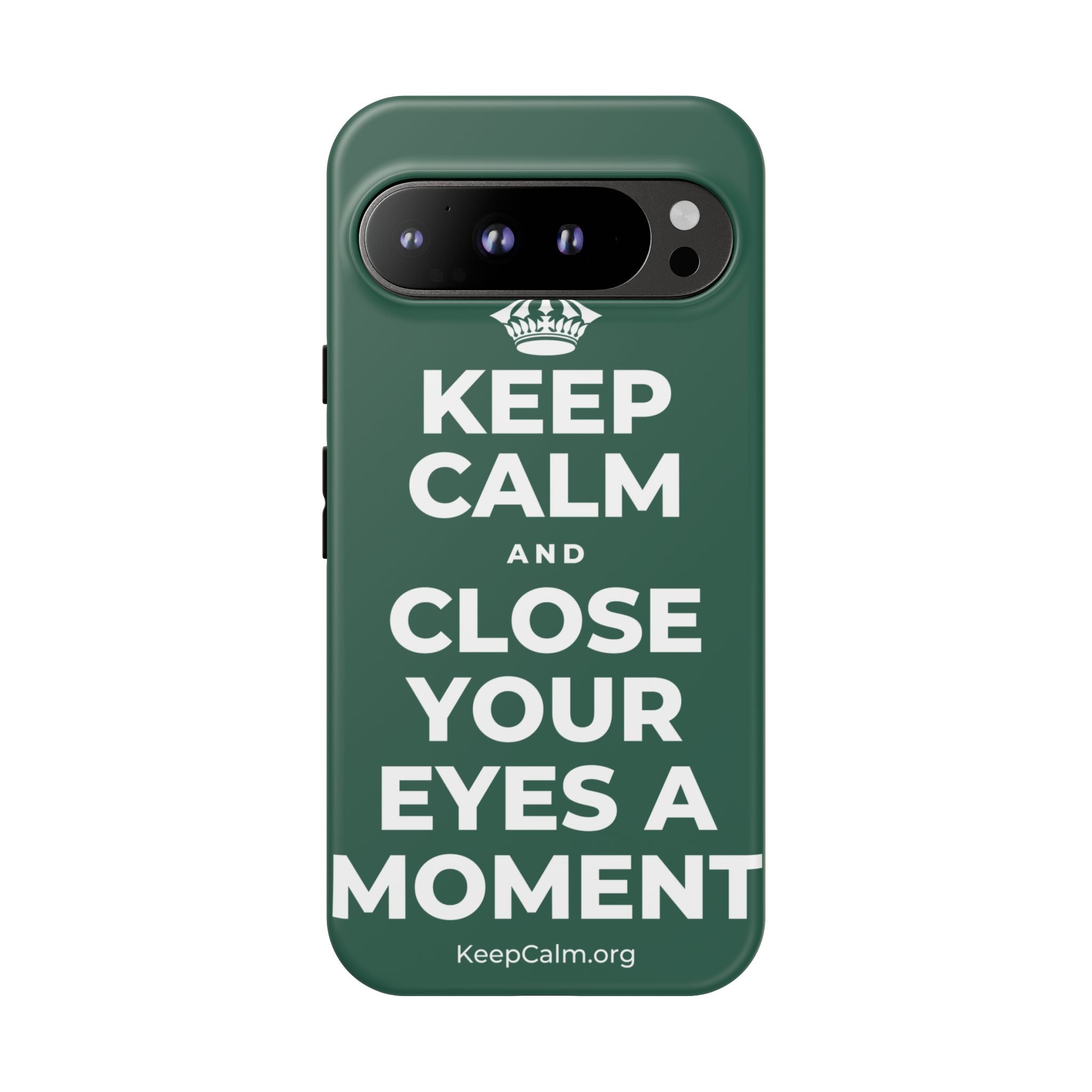 KEEP CALM AND CLOSE YOUR EYES A MOMENT Phone Case