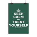 KEEP CALM AND TREAT YOURSELF Satin Poster