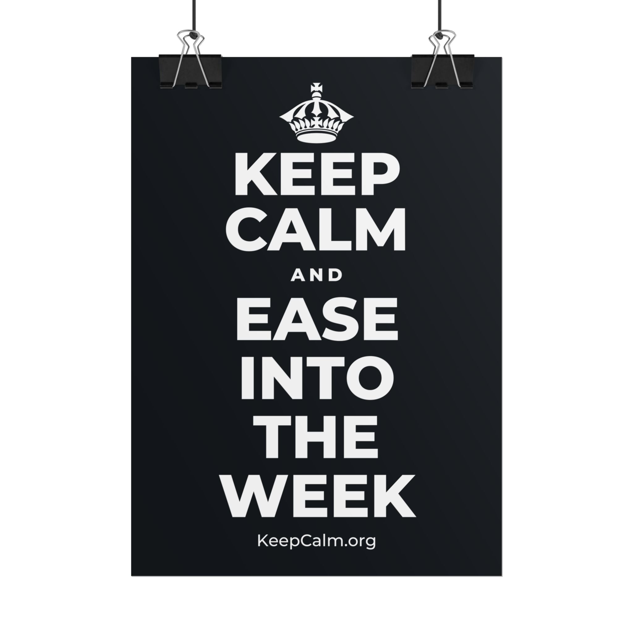 KEEP CALM AND EASE INTO THE WEEK Poster (Dark)