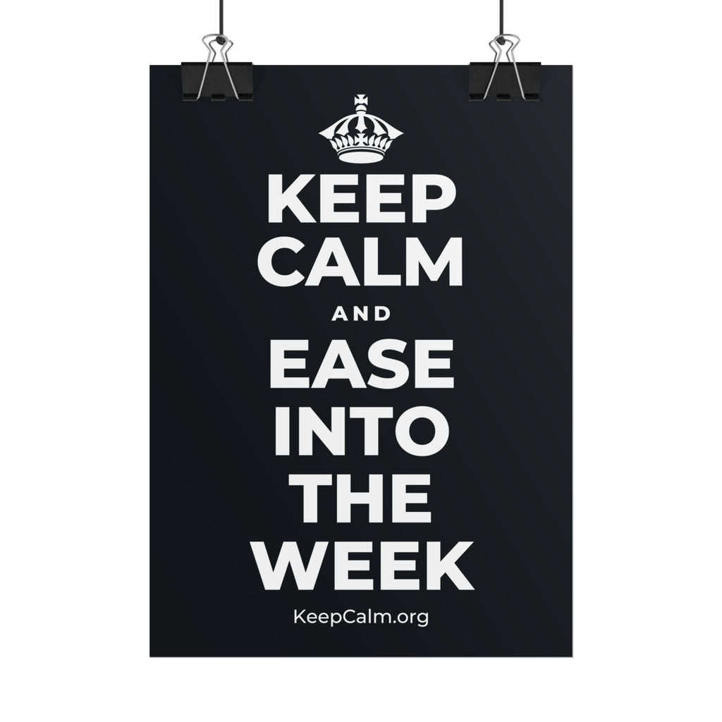 KEEP CALM AND EASE INTO THE WEEK Poster (Dark)