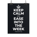 KEEP CALM AND EASE INTO THE WEEK Poster (Dark)