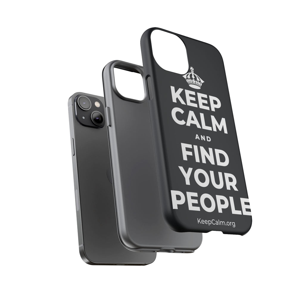 KEEP CALM AND FIND YOUR PEOPLE Phone Case (Dark)