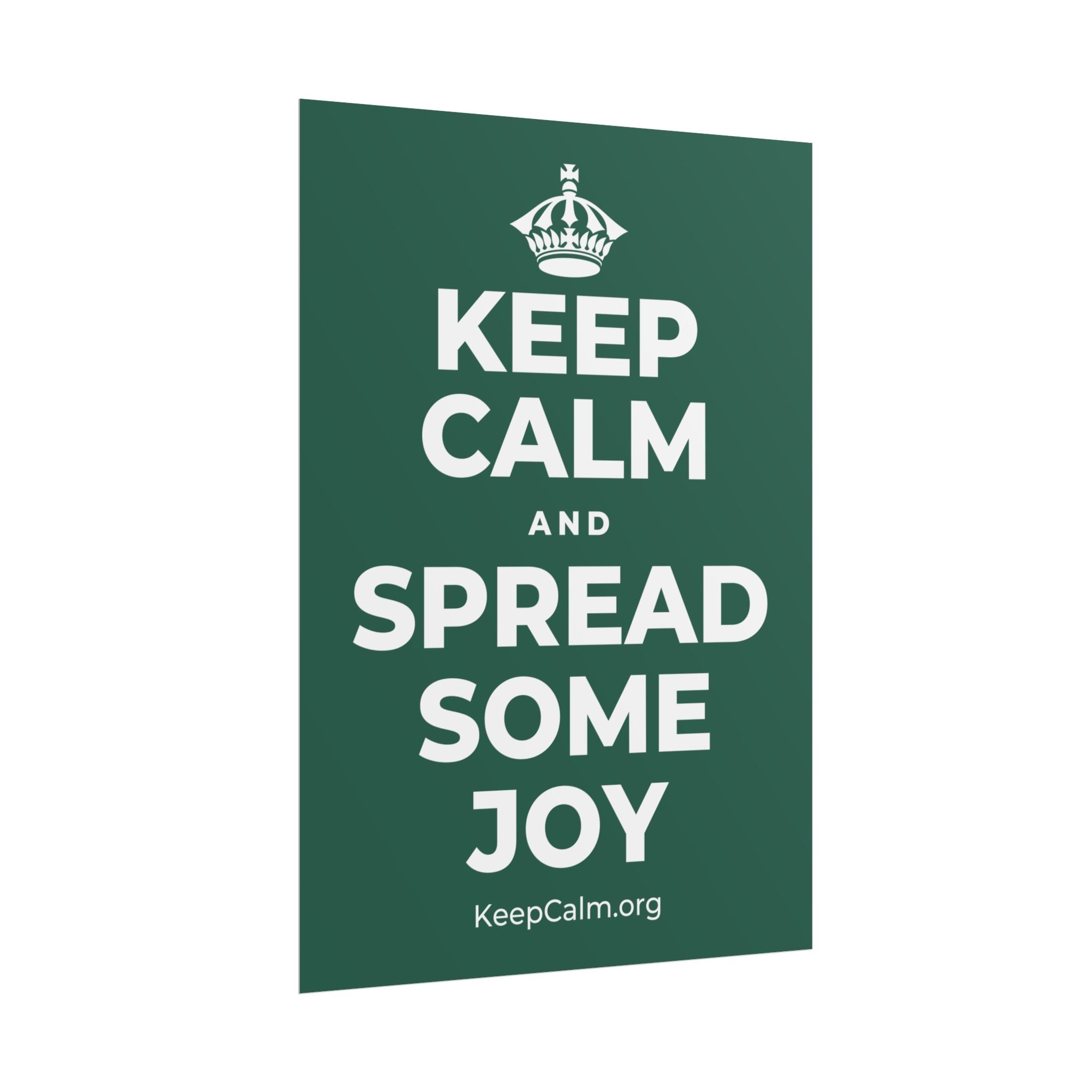 KEEP CALM AND SPREAD SOME JOY Poster