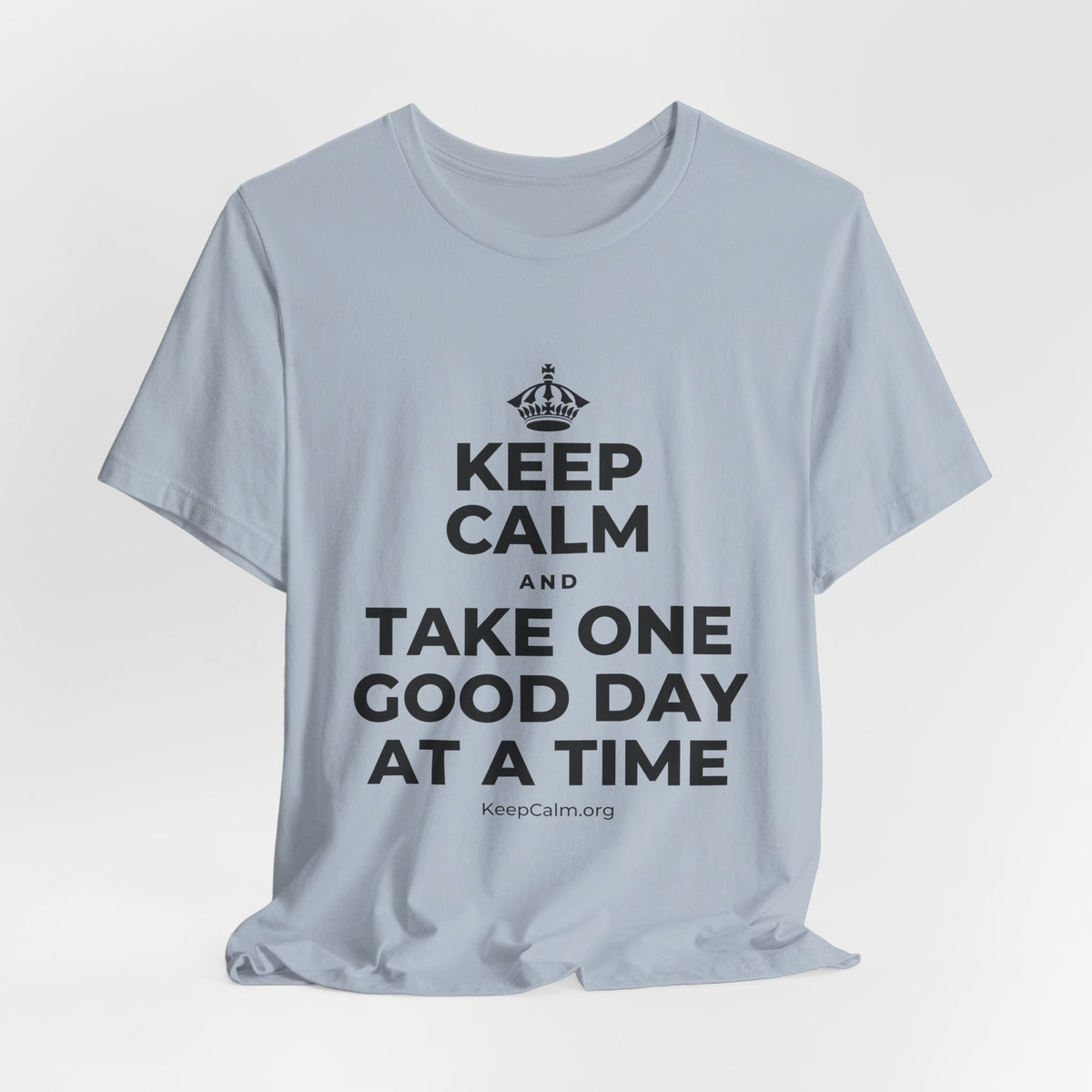 KEEP CALM AND TAKE ONE GOOD DAY AT A TIME T-Shirt (White–Asphalt)