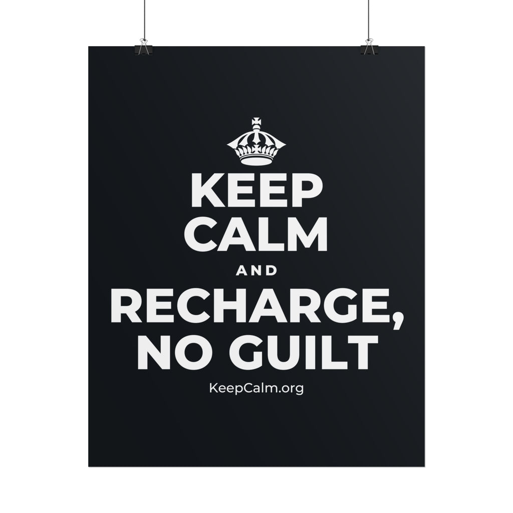 KEEP CALM AND RECHARGE, NO GUILT Poster (Dark)