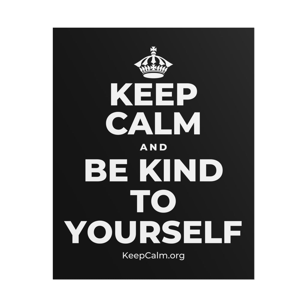 KEEP CALM AND BE KIND TO YOURSELF Poster