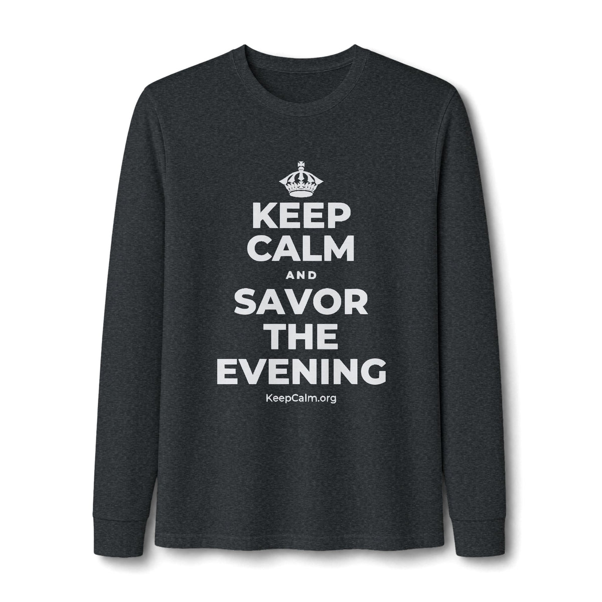KEEP CALM AND SAVOR THE EVENING Long Sleeve Tee