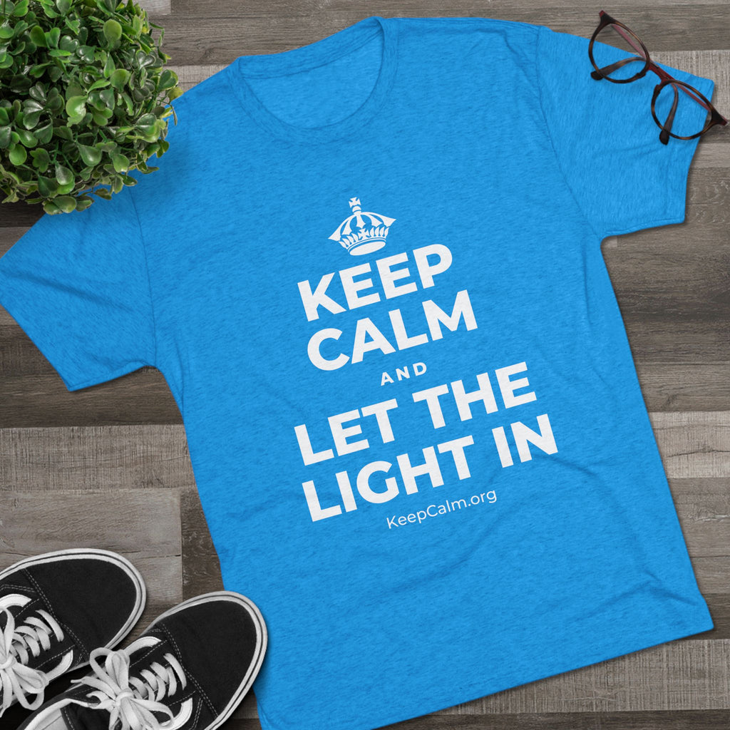 KEEP CALM AND LET THE LIGHT IN Tri-Blend Tee