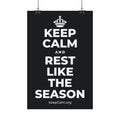 KEEP CALM AND REST LIKE THE SEASON Satin Poster (Dark)