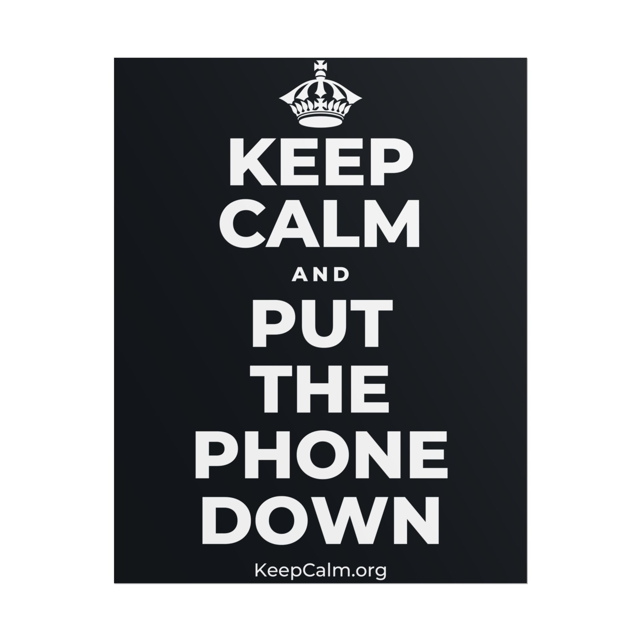 KEEP CALM AND PUT THE PHONE DOWN Poster (Dark)