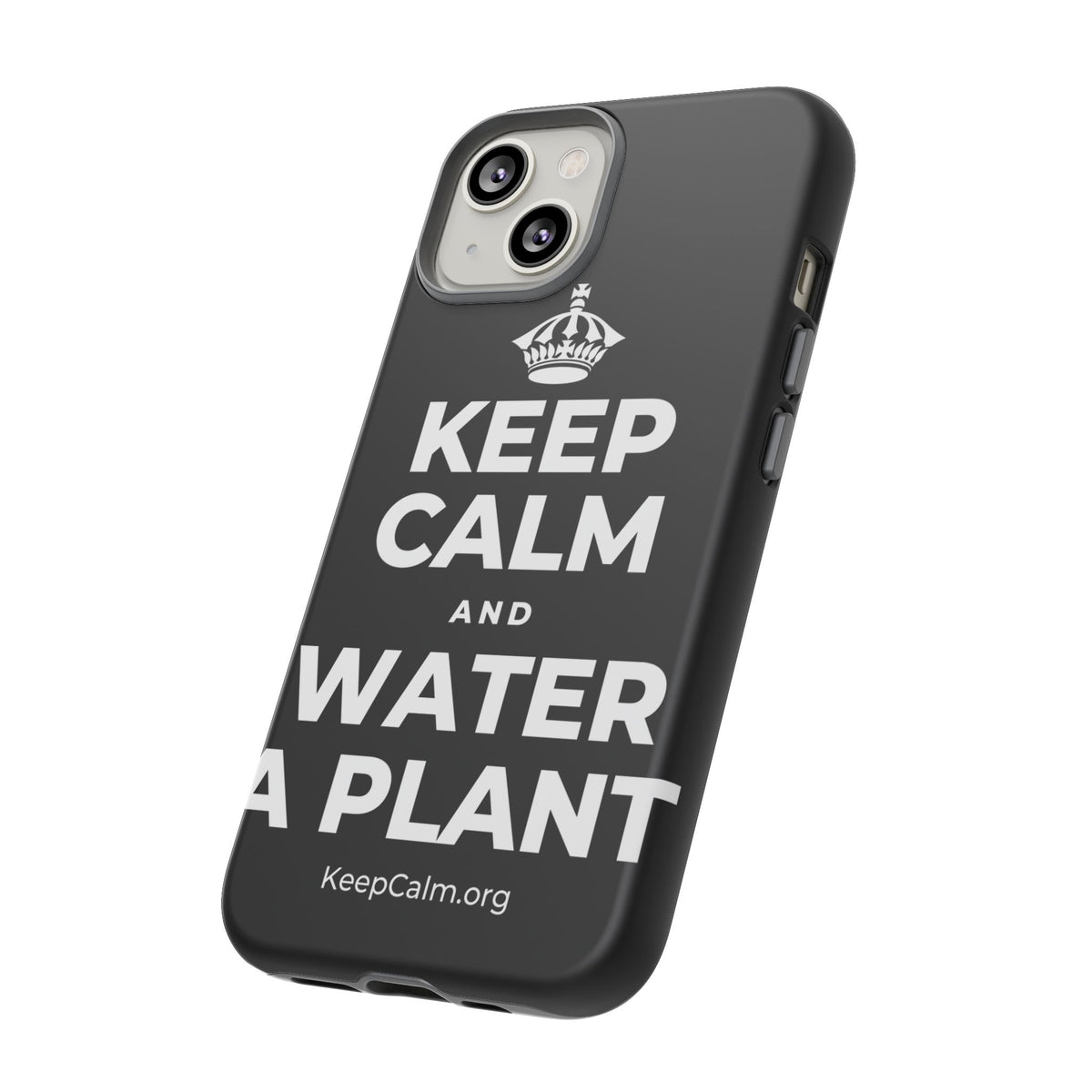 KEEP CALM AND WATER A PLANT Phone Case