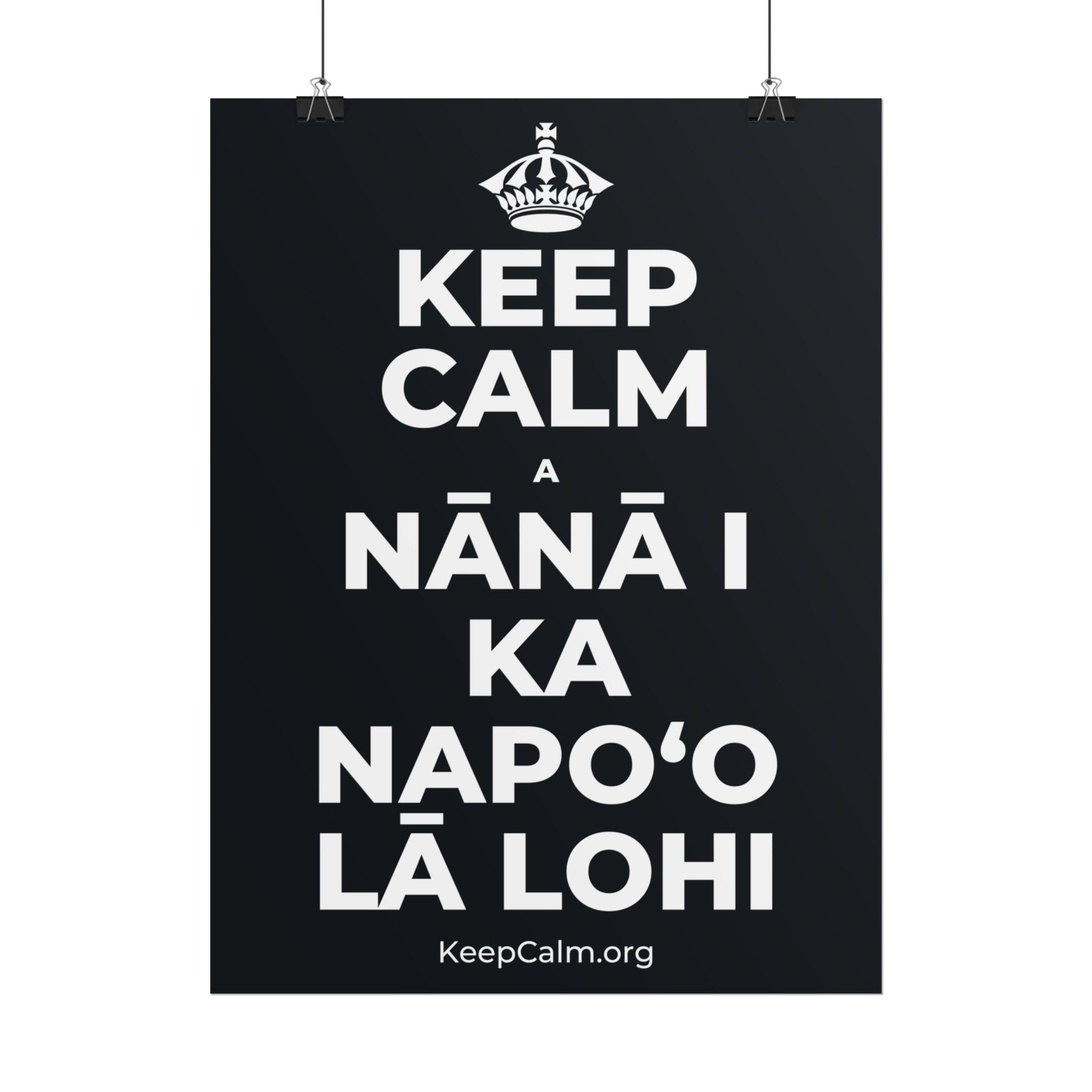 KEEP CALM A NĀNĀ I KA NAPOʻO LĀ LOHI Poster (Dark)