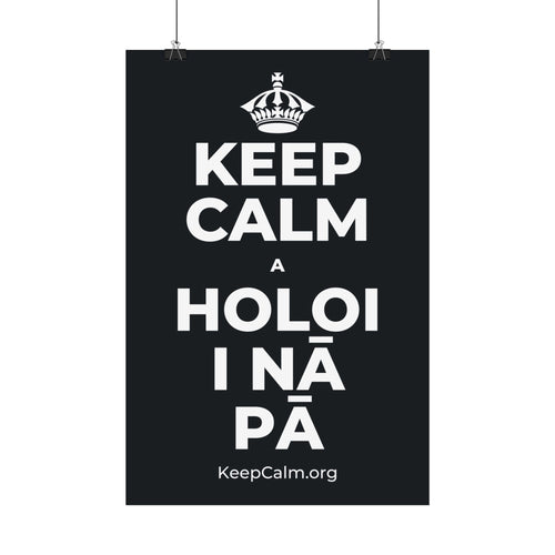 KEEP CALM A HOLOI I NĀ PĀ Satin Poster (Dark)