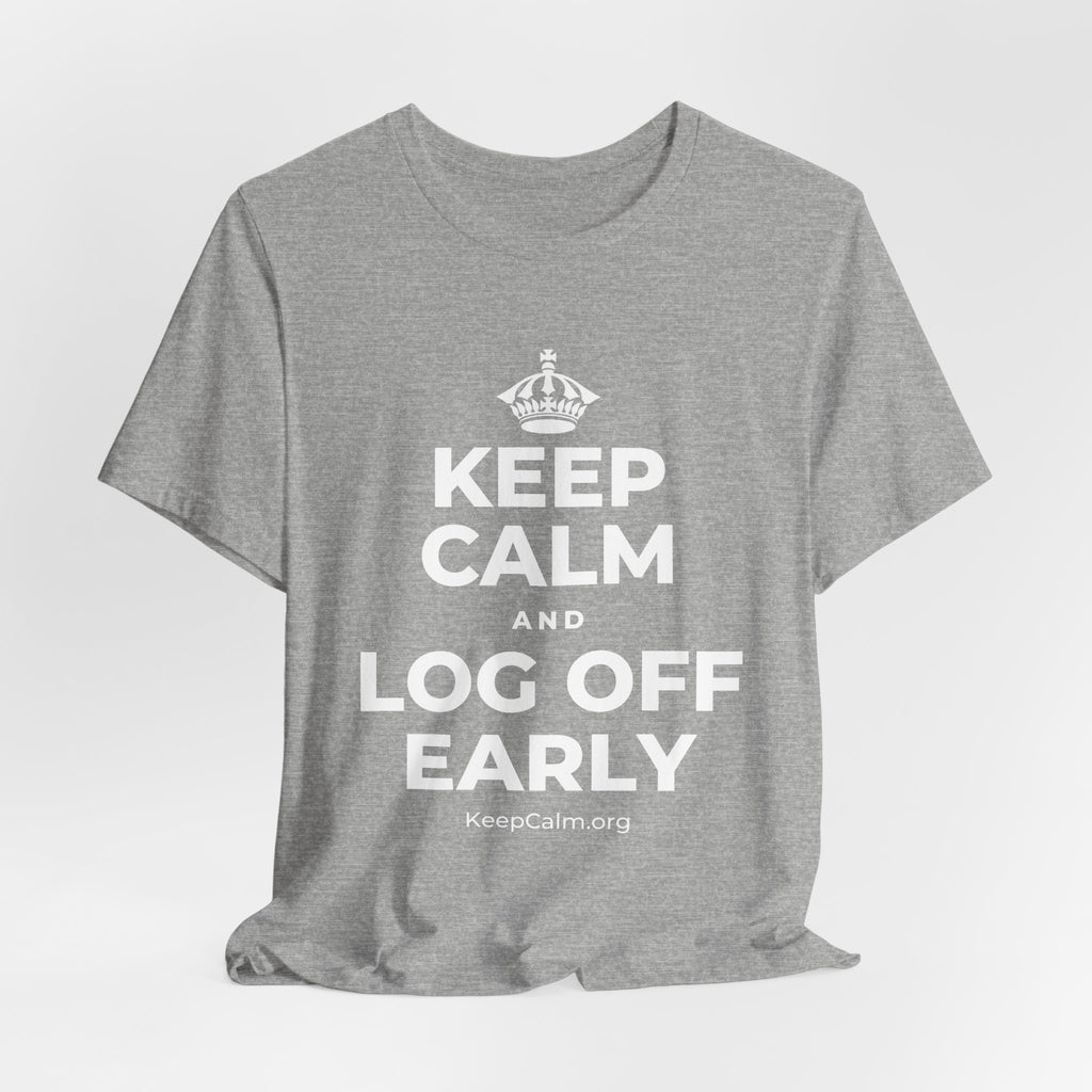 KEEP CALM AND LOG OFF EARLY T-Shirt (White–Asphalt)