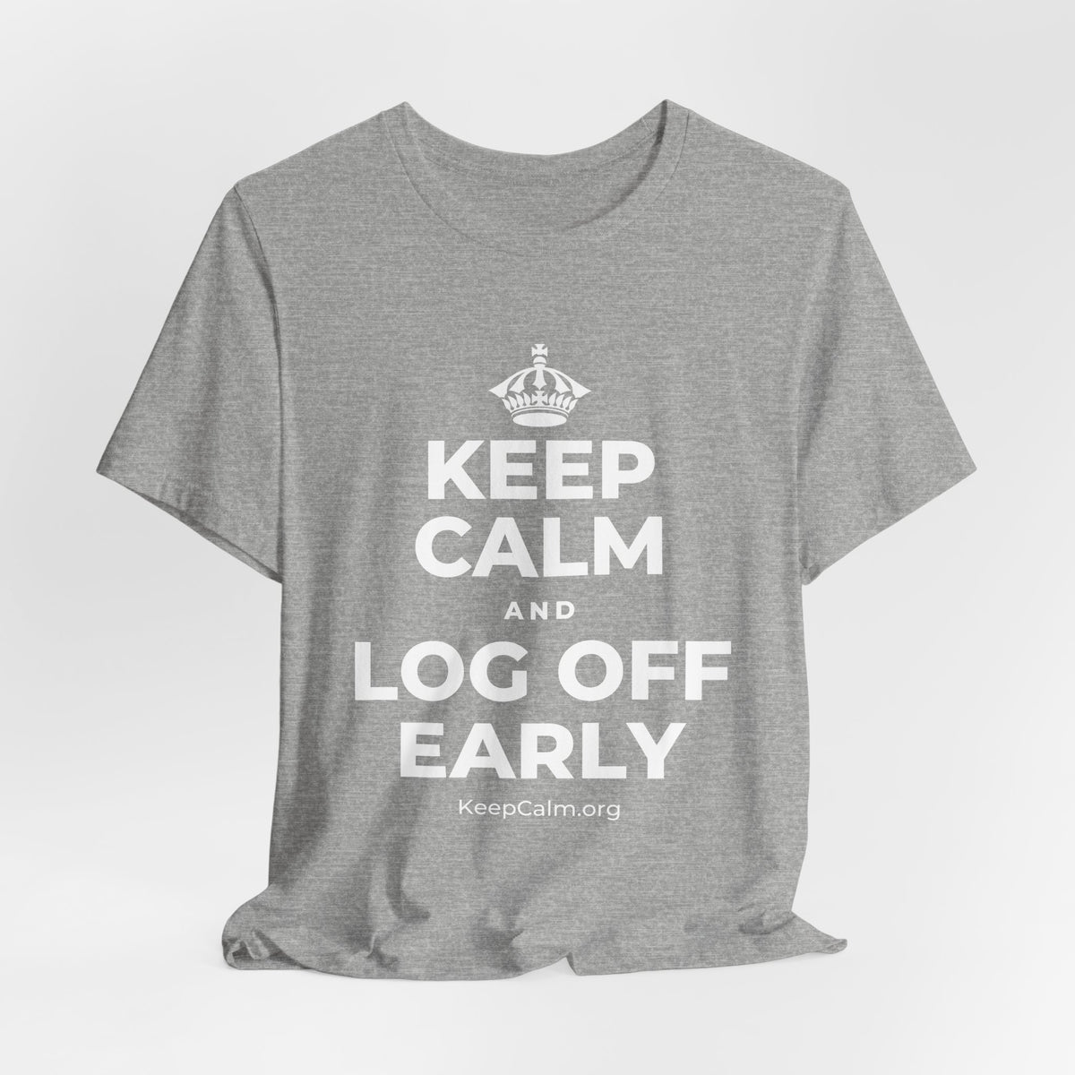 KEEP CALM AND LOG OFF EARLY T-Shirt (White–Asphalt)