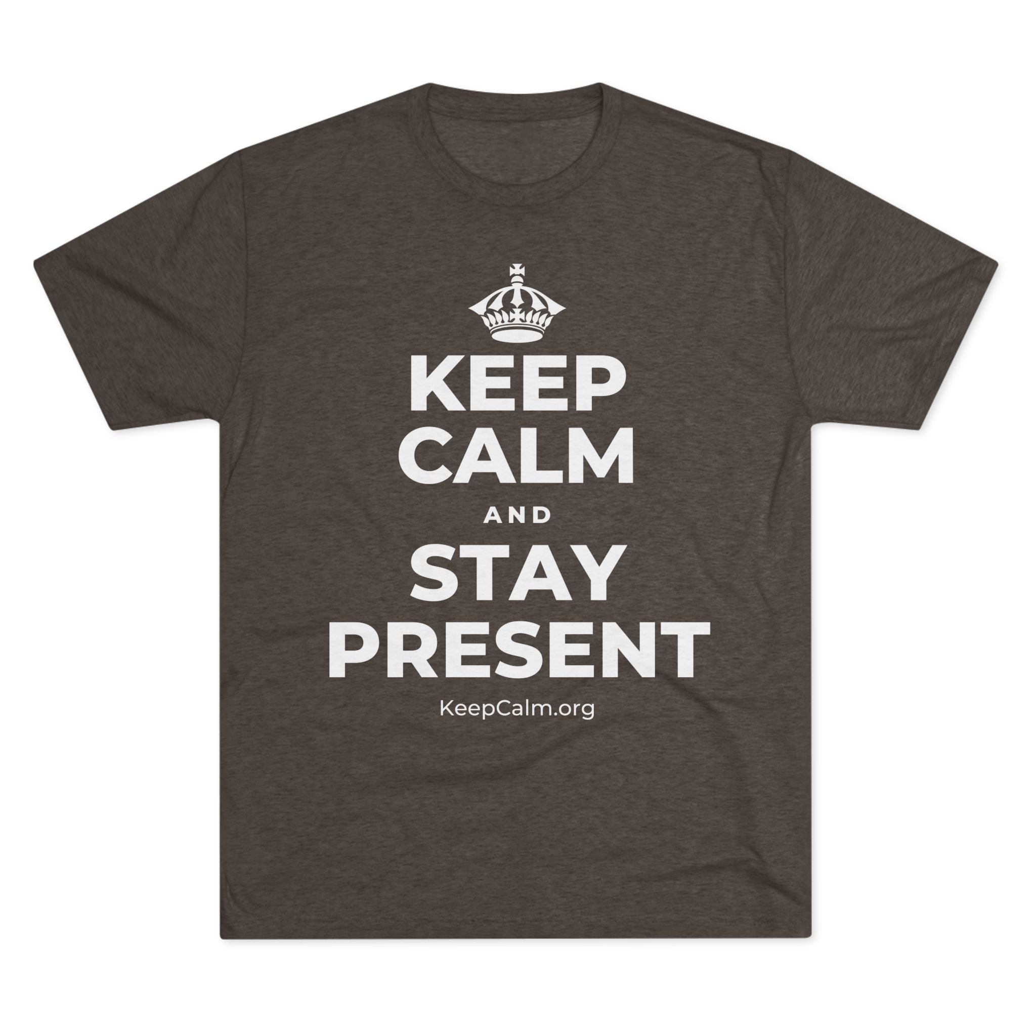 KEEP CALM AND STAY PRESENT Tri-Blend Tee