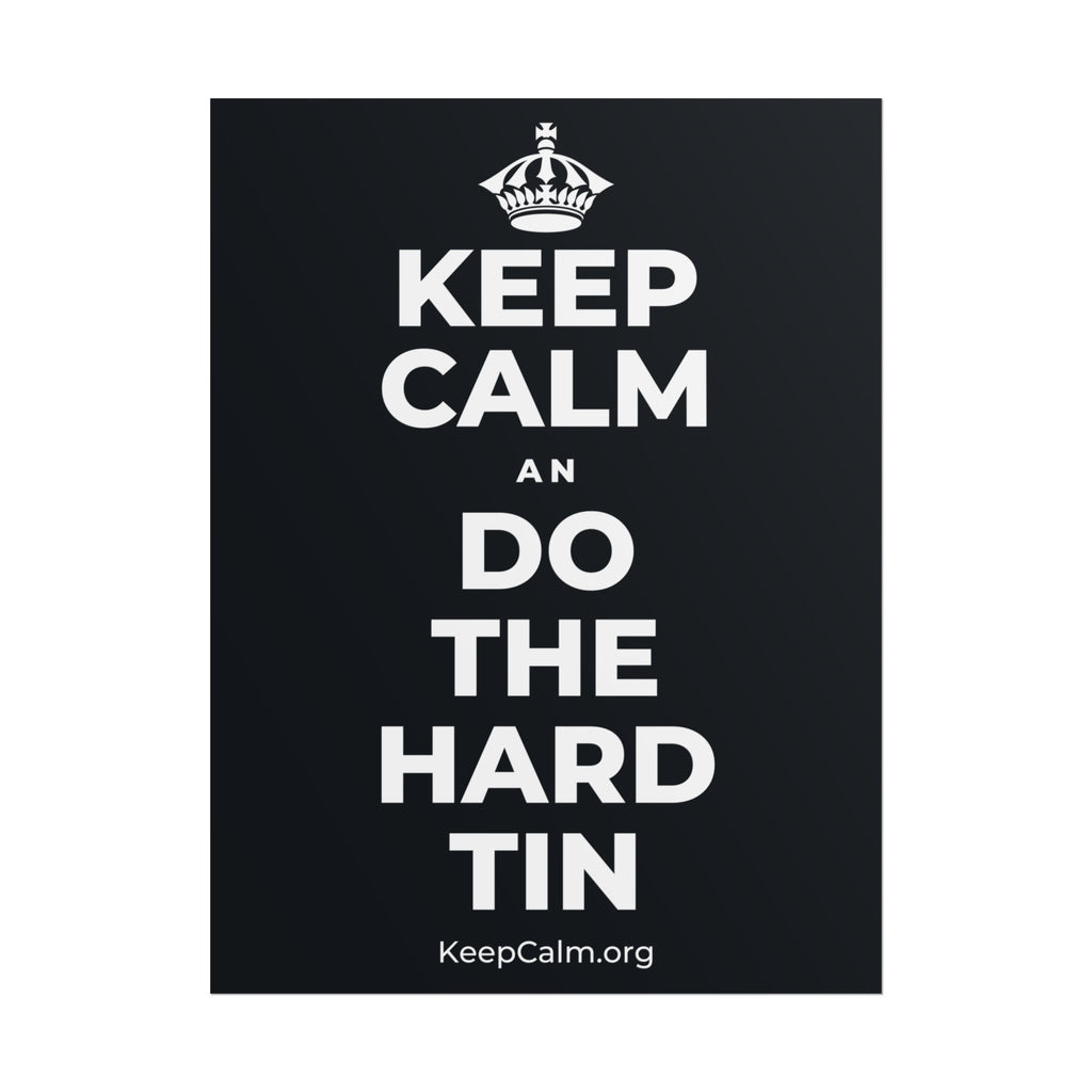 KEEP CALM AN DO THE HARD TIN Poster (Dark)