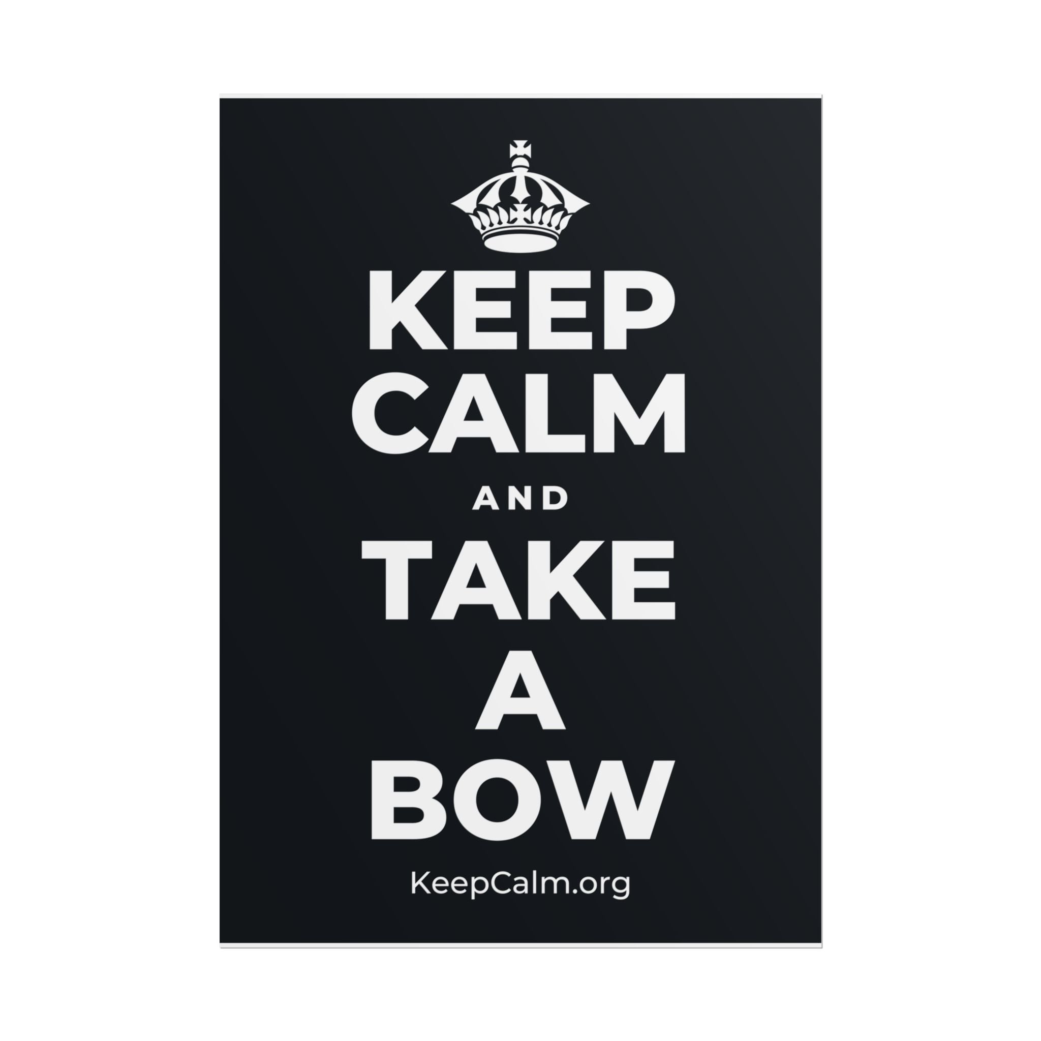 KEEP CALM AND TAKE A BOW Poster (Dark)
