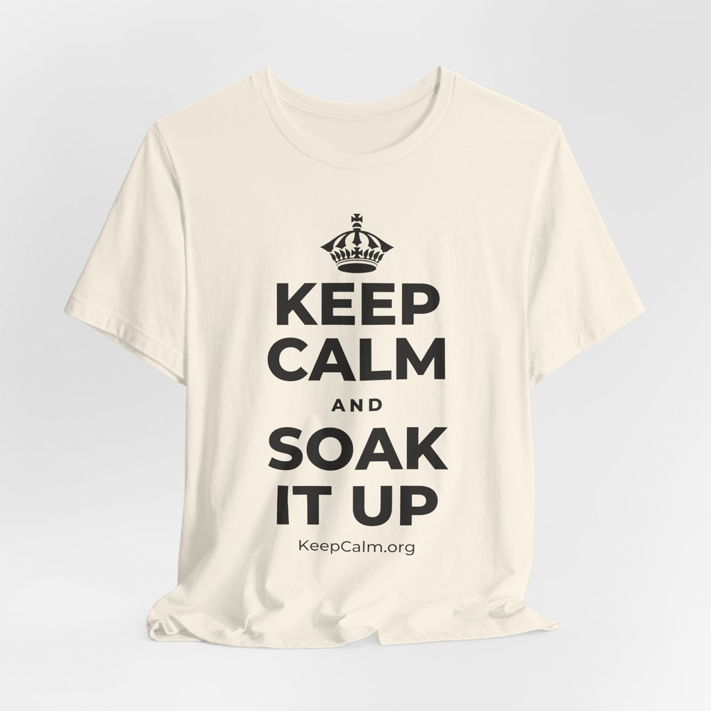KEEP CALM AND SOAK IT UP T-Shirt (White–Asphalt)