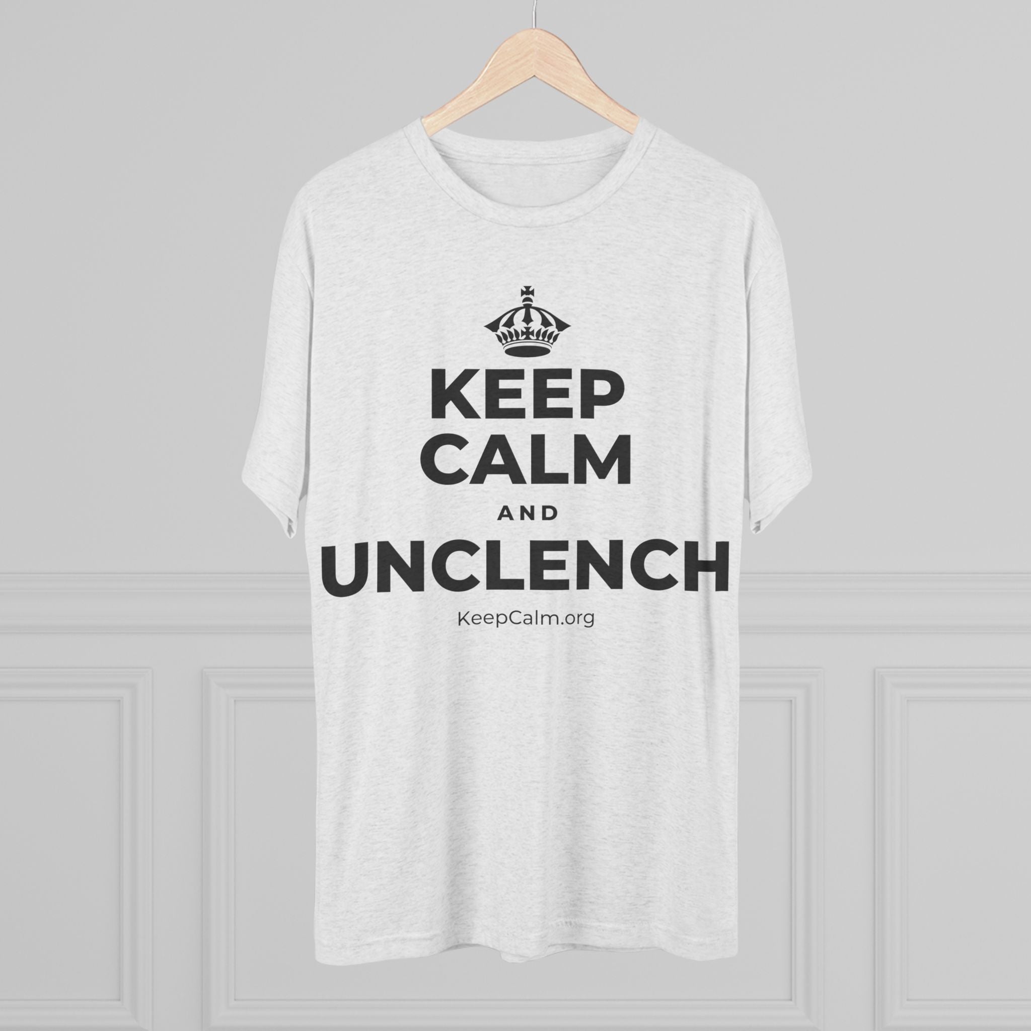 KEEP CALM AND UNCLENCH Tri-Blend Tee