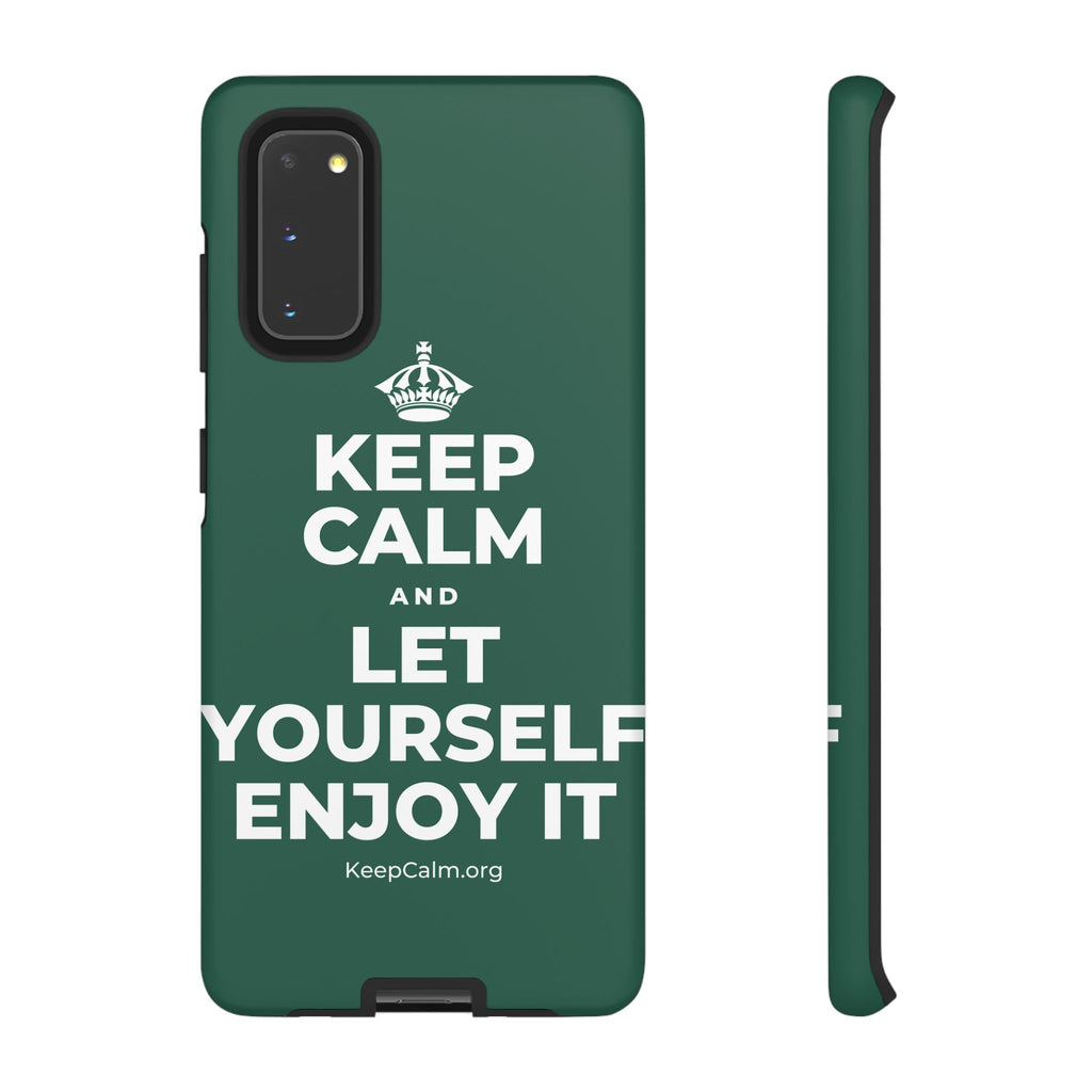 KEEP CALM AND LET YOURSELF ENJOY IT Phone Case