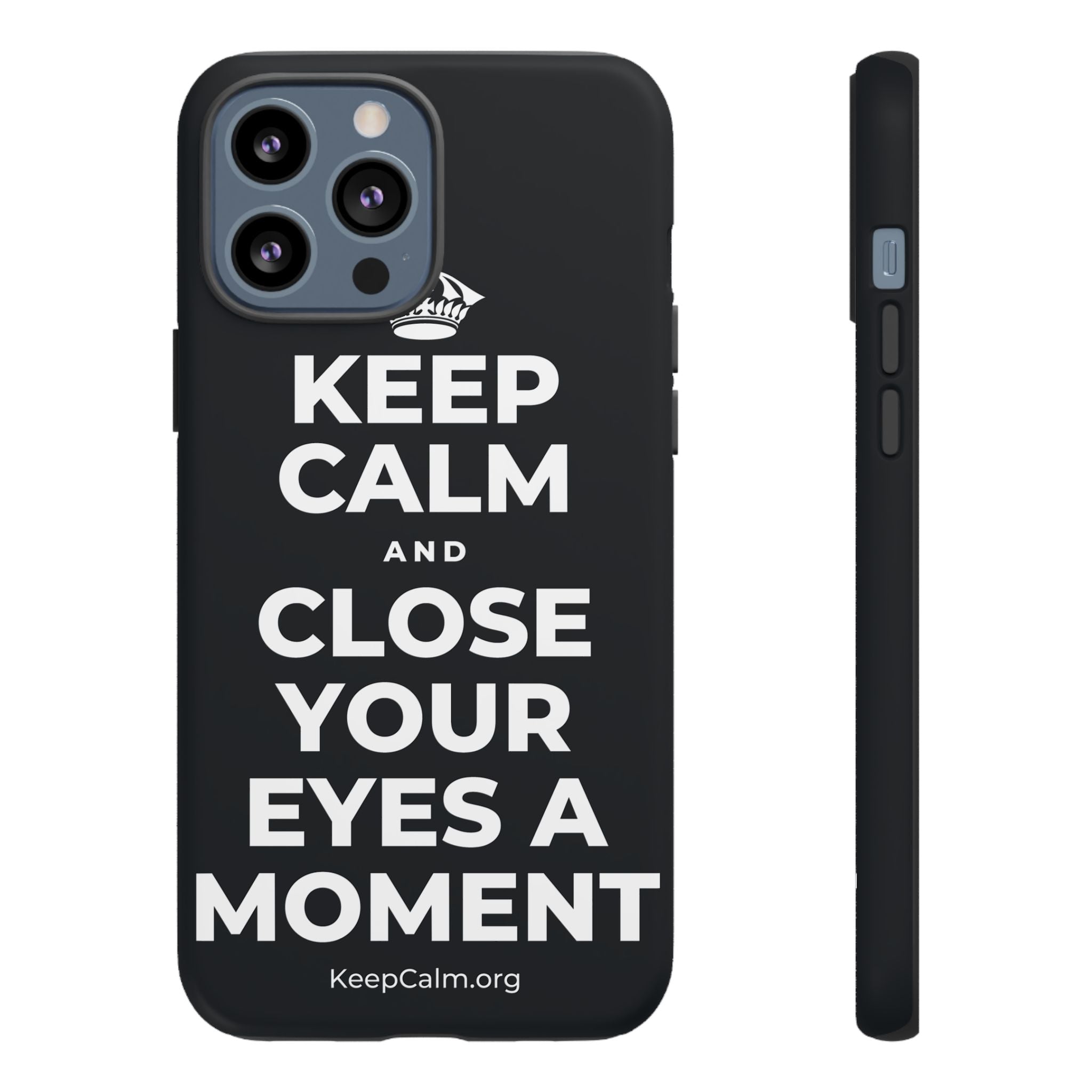 KEEP CALM AND CLOSE YOUR EYES A MOMENT Phone Case (Dark)