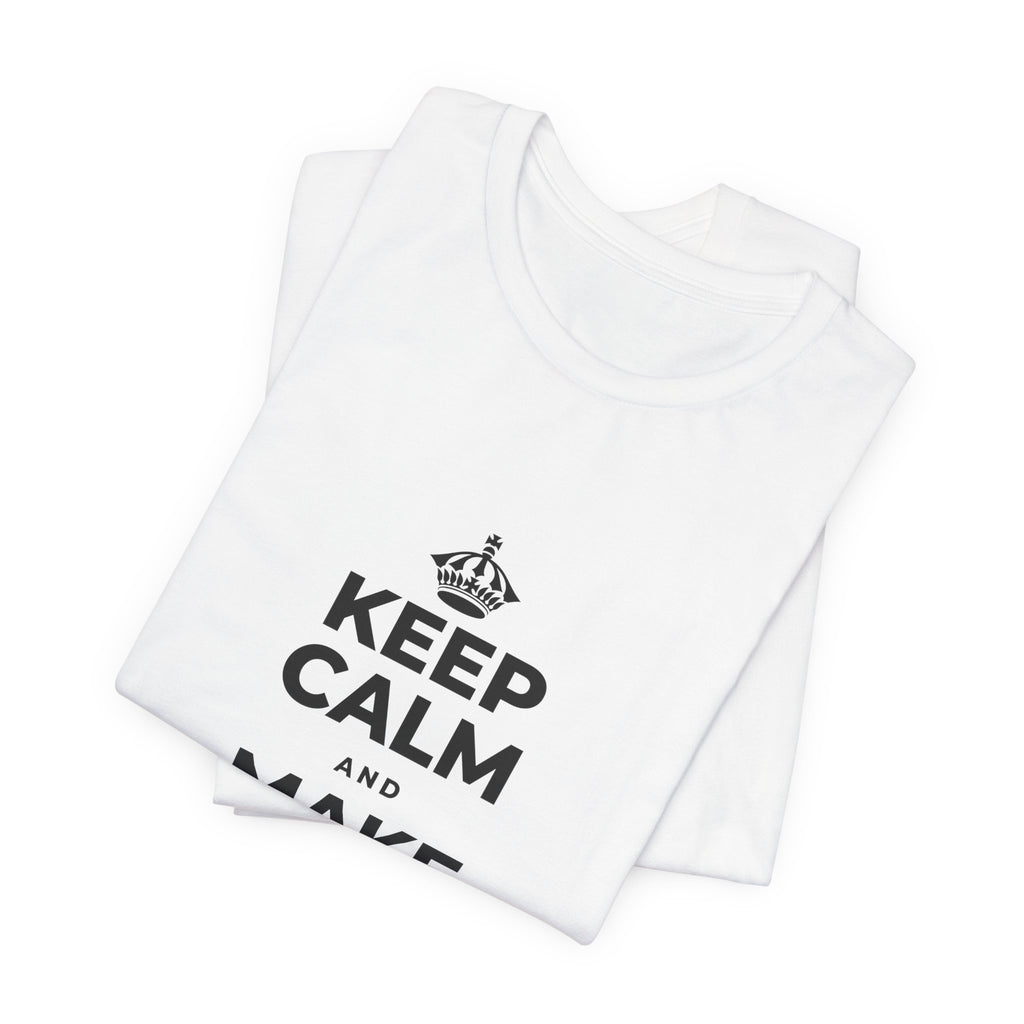 KEEP CALM AND MAKE SOMETHING TODAY T-Shirt (White–Asphalt)