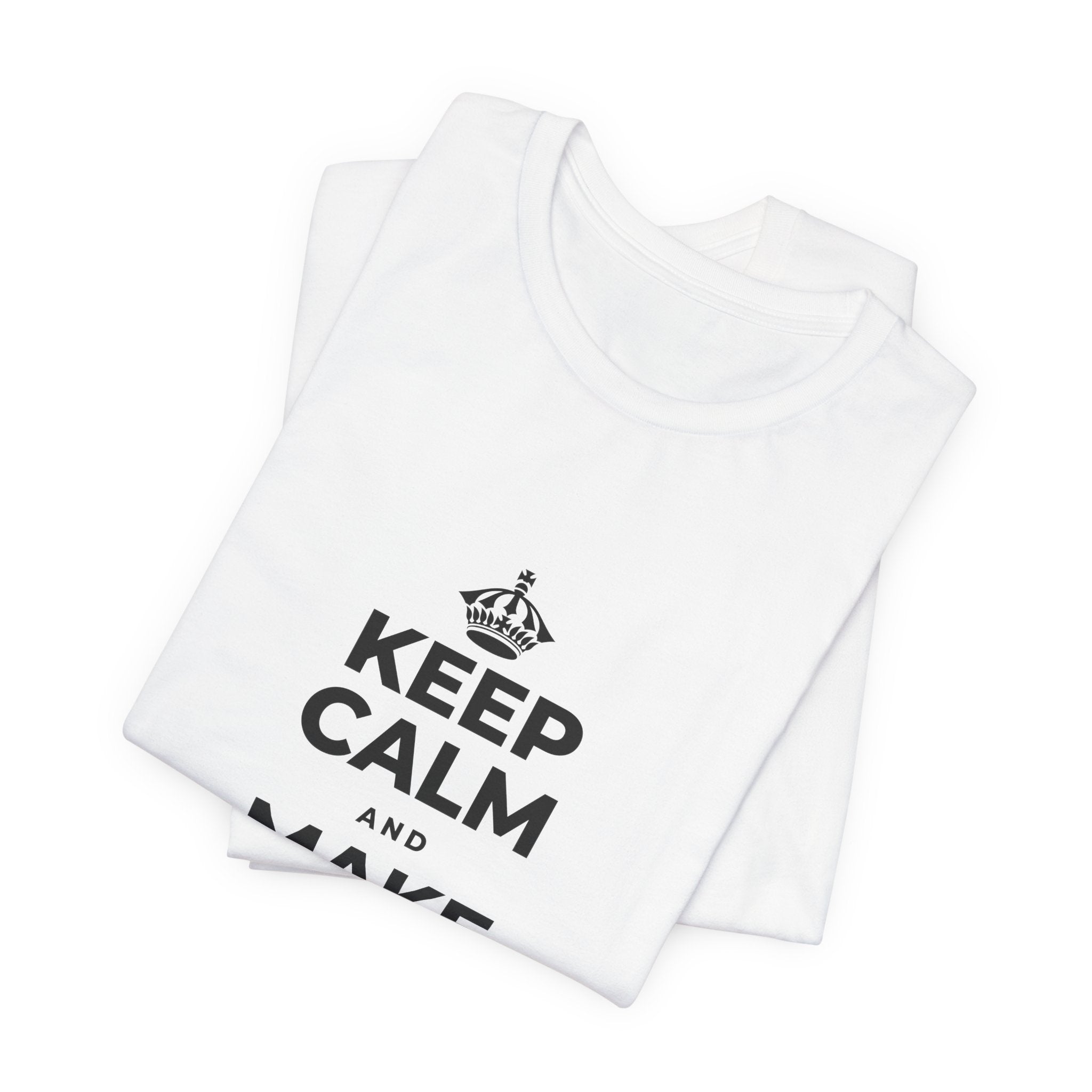 KEEP CALM AND MAKE SOMETHING TODAY T-Shirt (White–Asphalt)