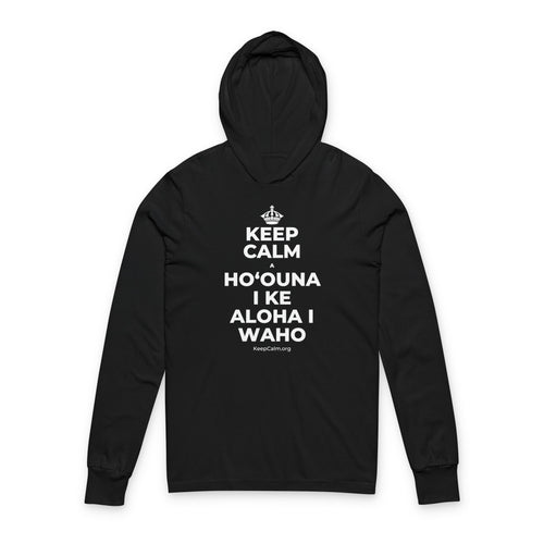 KEEP CALM A HOʻOUNA I KE ALOHA I WAHO Hooded Long Sleeve Tee