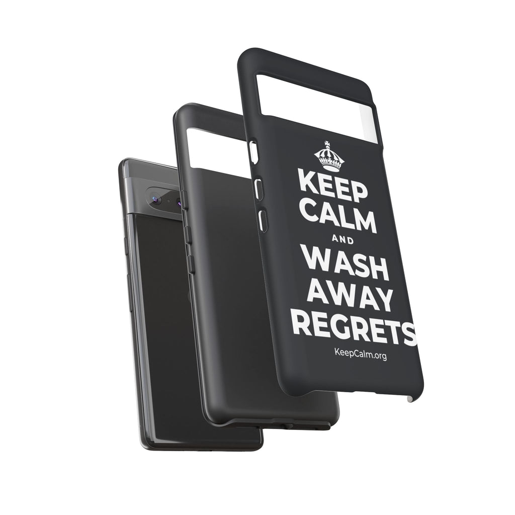 KEEP CALM AND WASH AWAY REGRETS Phone Case (Dark)