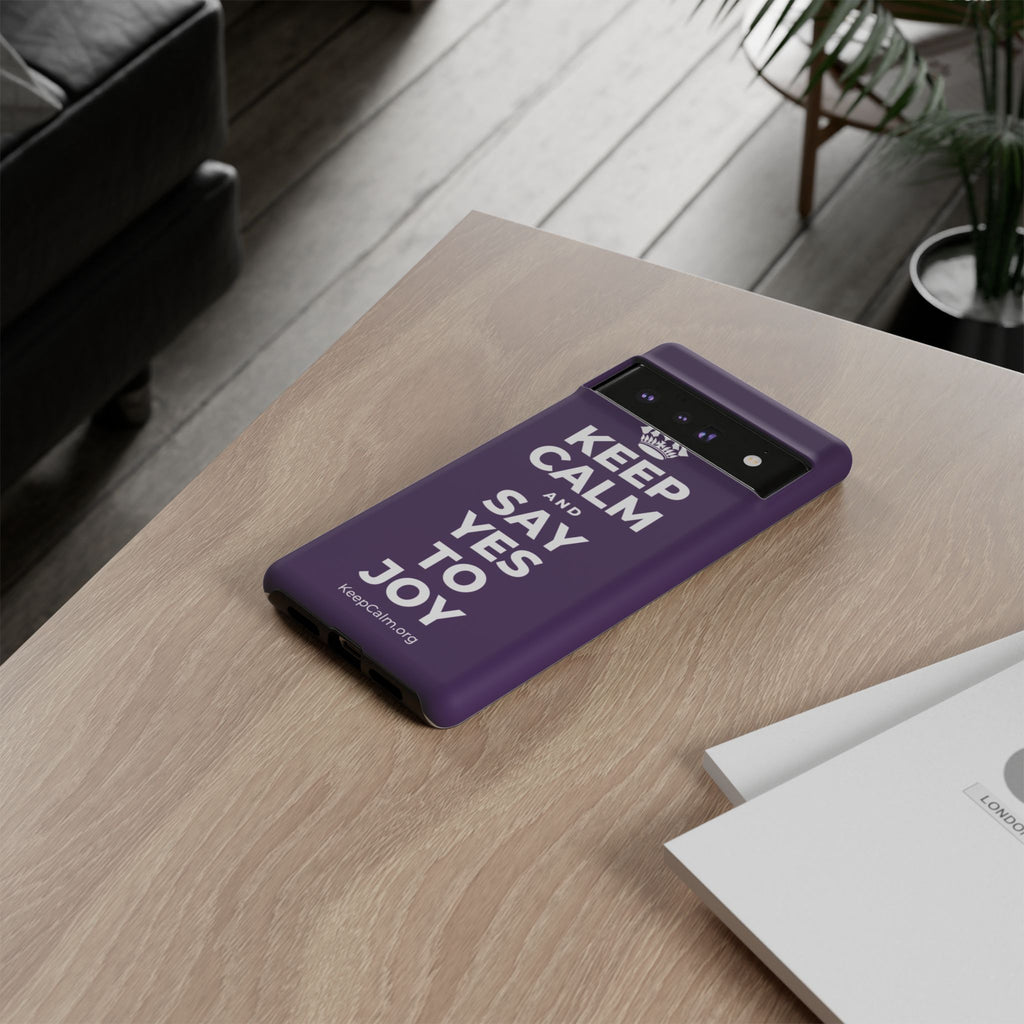 KEEP CALM AND SAY YES TO JOY Phone Case