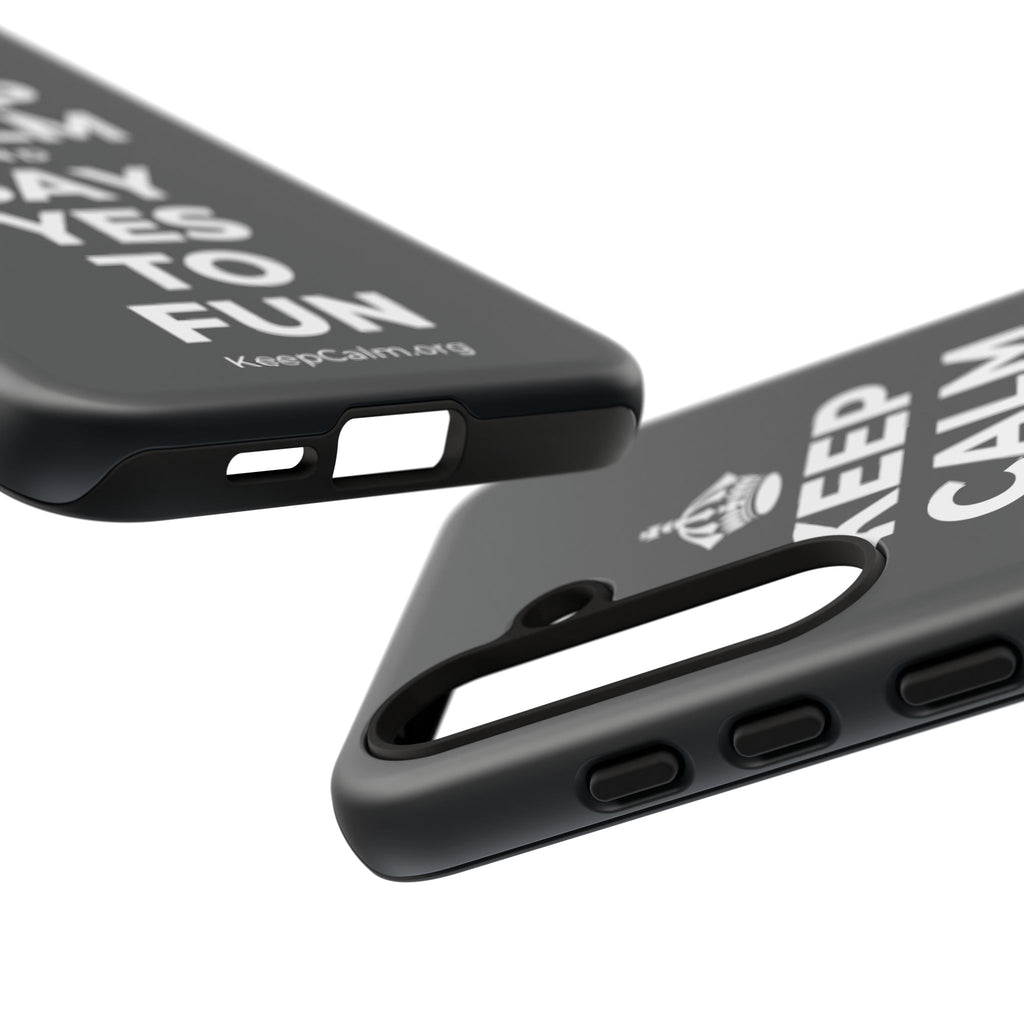 KEEP CALM AND SAY YES TO FUN Phone Case (Dark)